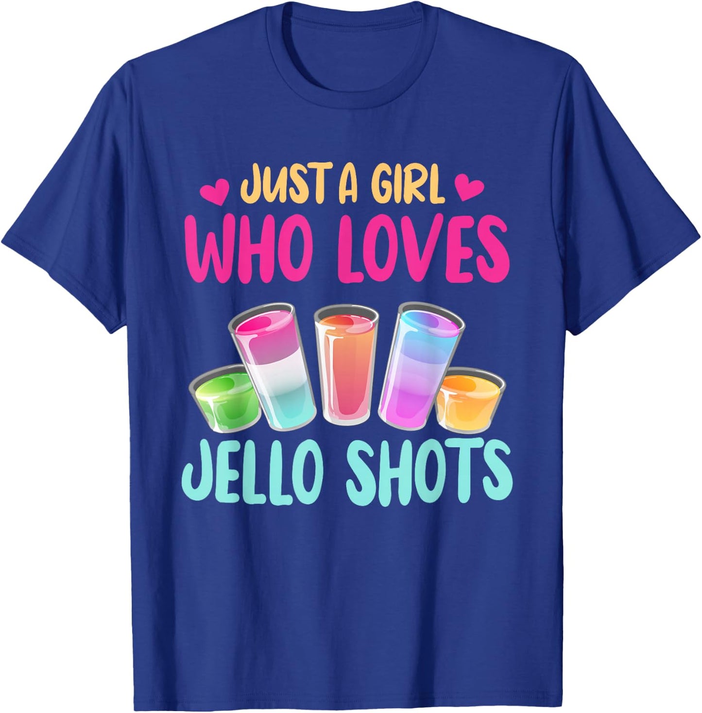 Just A Girl Who Loves Jello Shots Shirt Funny Drinking Gift T-Shirt - T-Shirt | Royal
