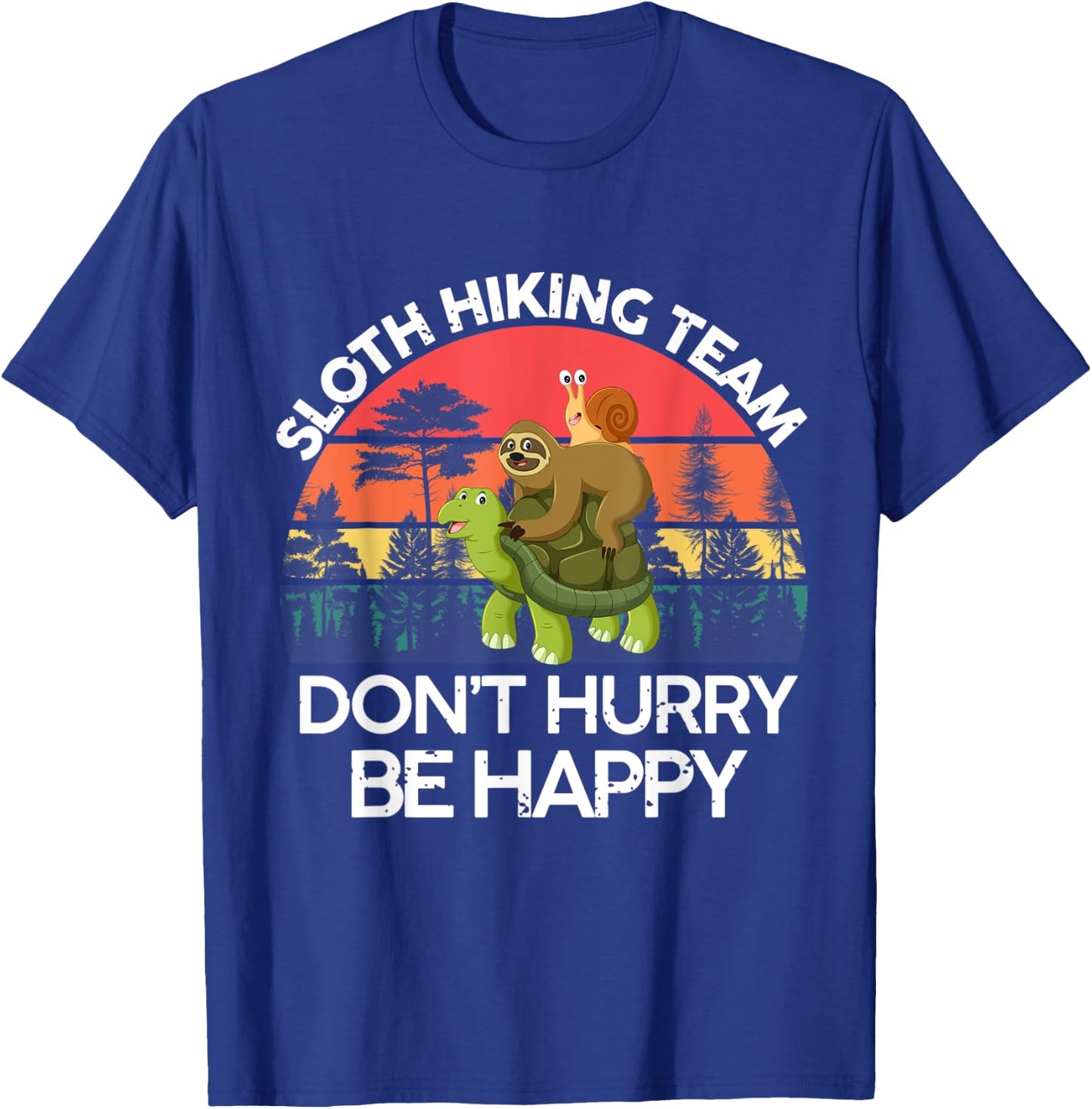 Sloth Hiking Team Shirt Don't hurry Be happy Sloth T-Shirt - T-Shirt | Royal