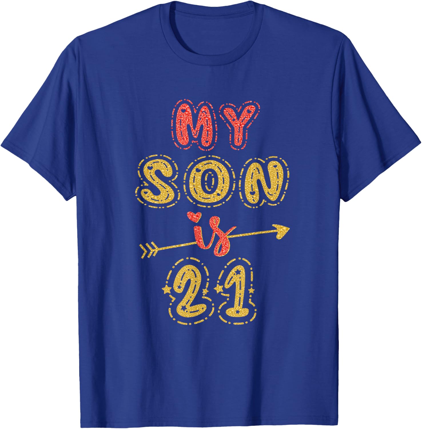 My Son Is 21 Years Old 21st Birthday Idea T-Shirt - T-Shirt | Royal
