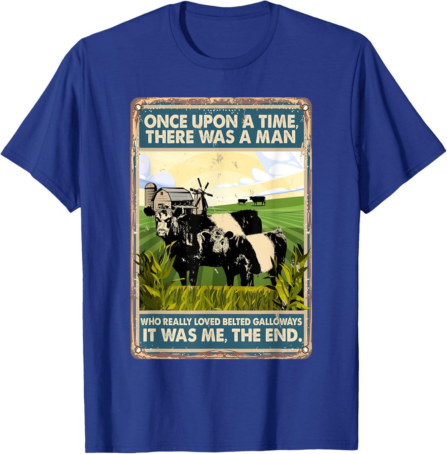 Once Upon A Time There Was A Man - Cow Belted Galloways T-Shirt - T-Shirt | Royal