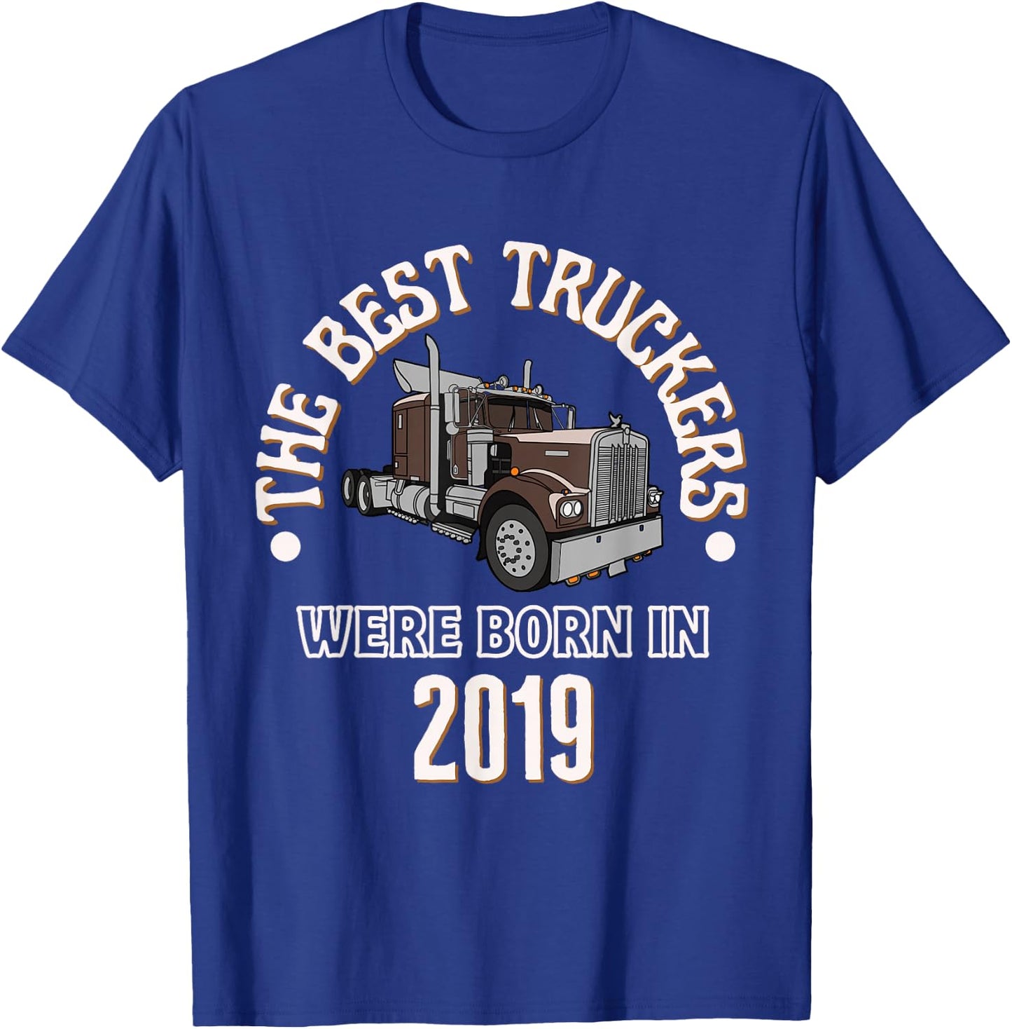 The Best Trucker Drivers were Born in 2019 Birthday Gift T-Shirt - T-Shirt | Royal