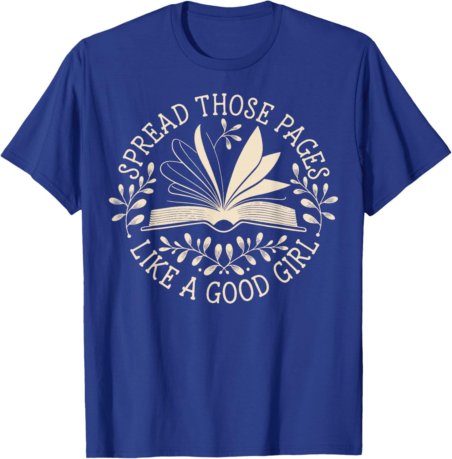 Spread Those Pages Like A Good Girl T-Shirt - T-Shirt | Royal