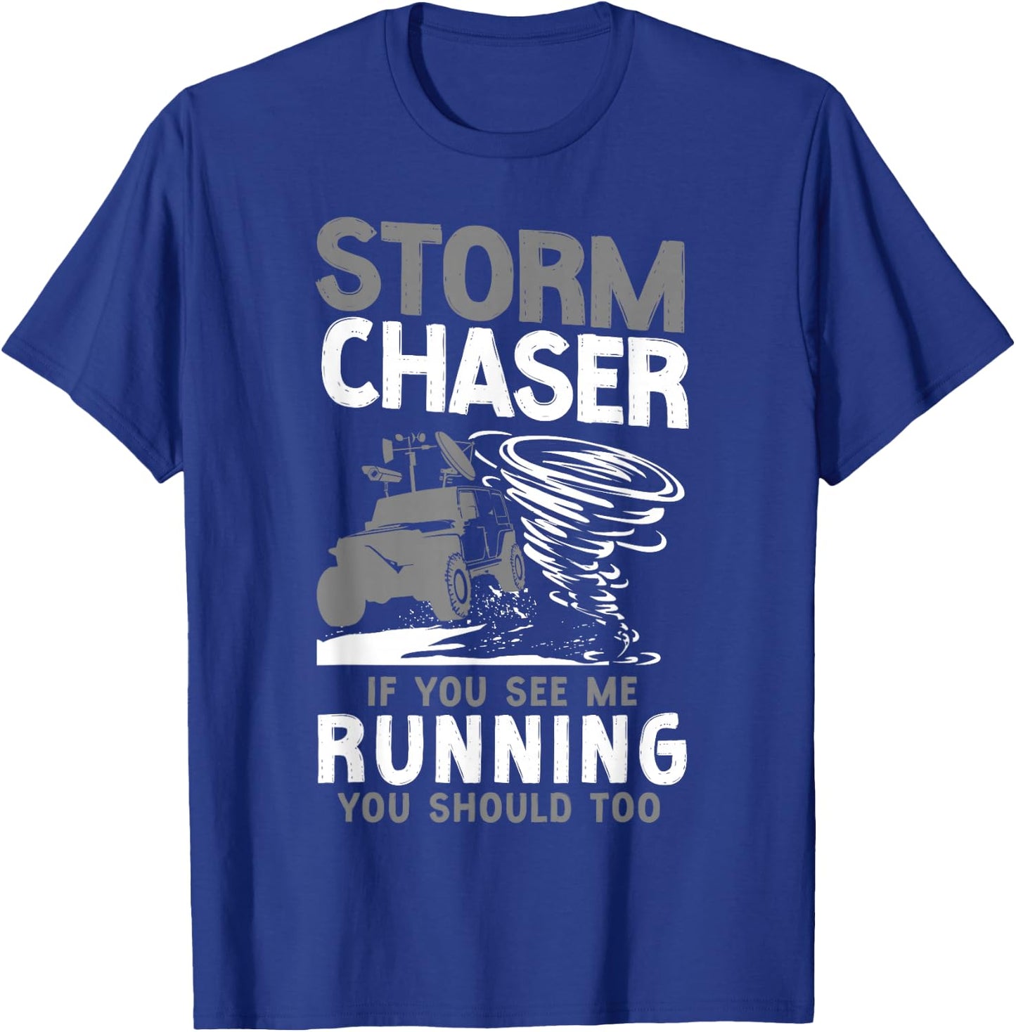 Storm Chaser Hurricane Meteorology Tornado Storm Chaser If T-Shirt - T-Shirt | Royal