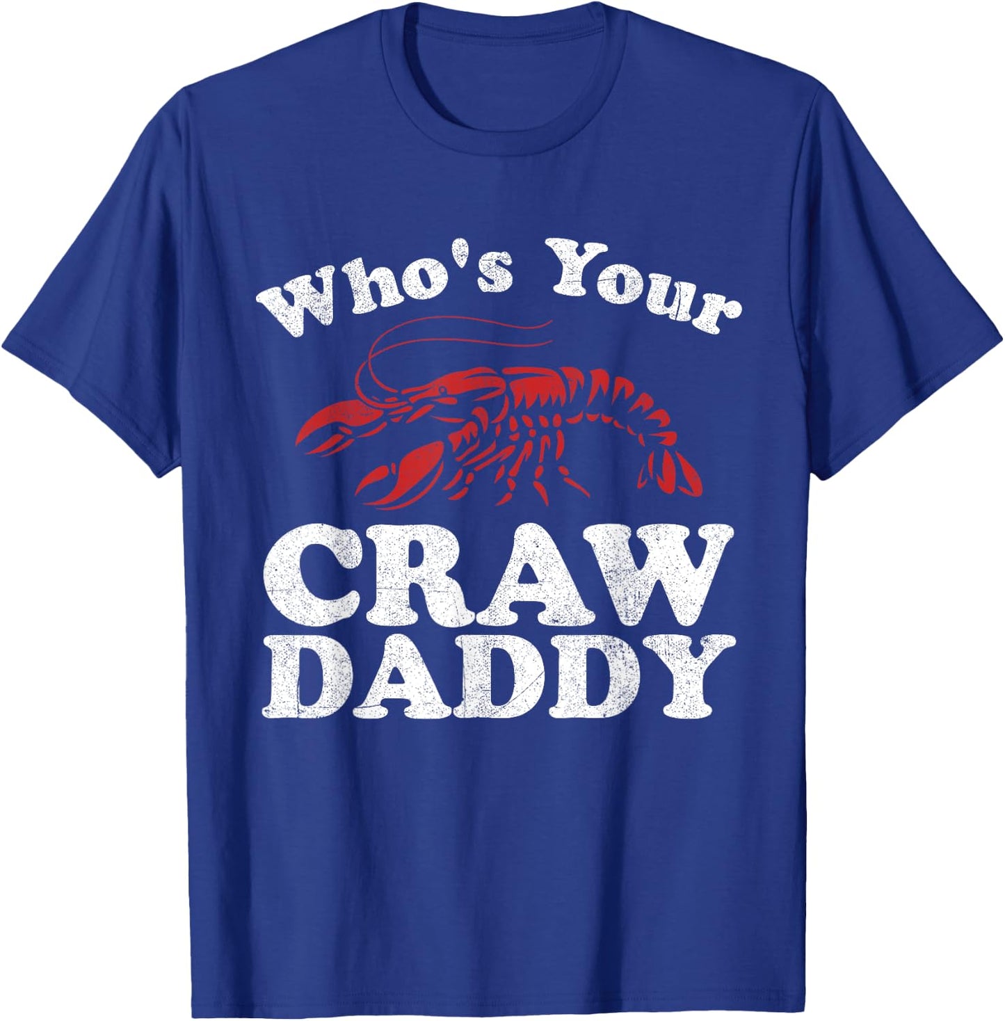 Who's Your Crawdaddy Funny Crawfish Boil Mardi Gras Cajun T-Shirt - T-Shirt | Royal
