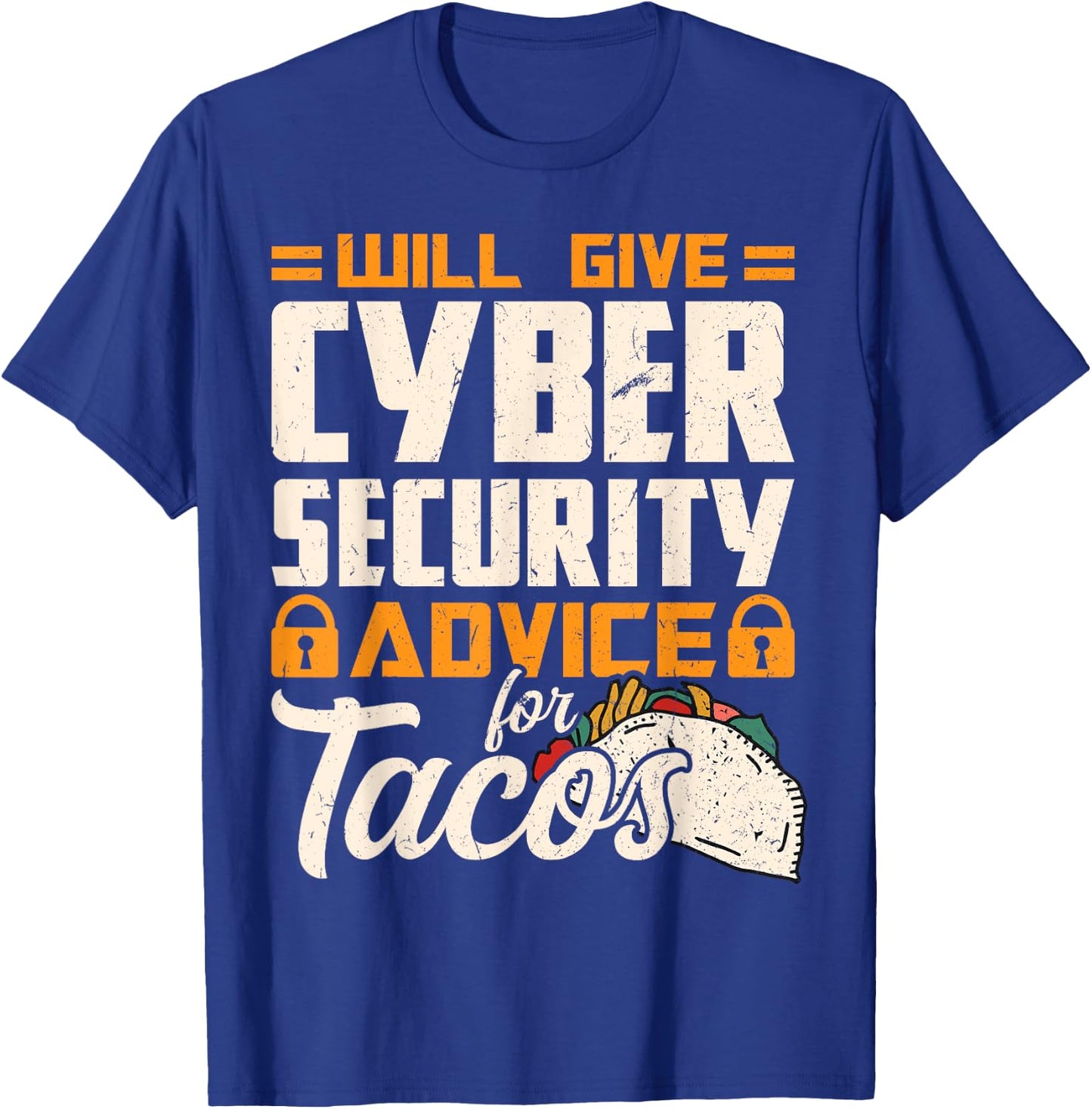 Will Give Cyber Security Advice for Tacos T-Shirt - T-Shirt | Royal