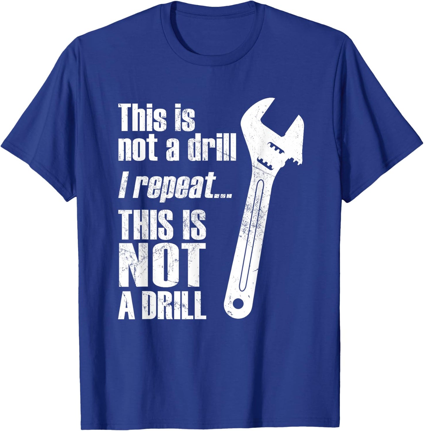 Funny This Is Not A Drill Handyman Wrench T-Shirt - T-Shirt | Royal