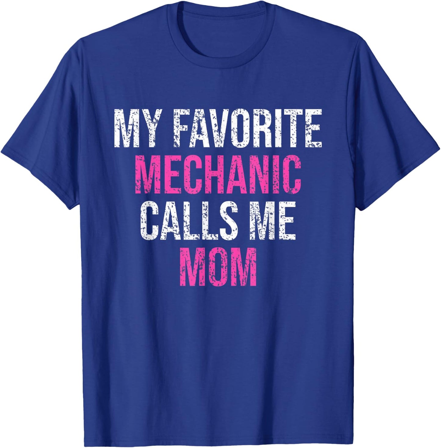 My Favorite Mechanic Calls Me Mom Funny Mechanic T-Shirt - T-Shirt | Royal