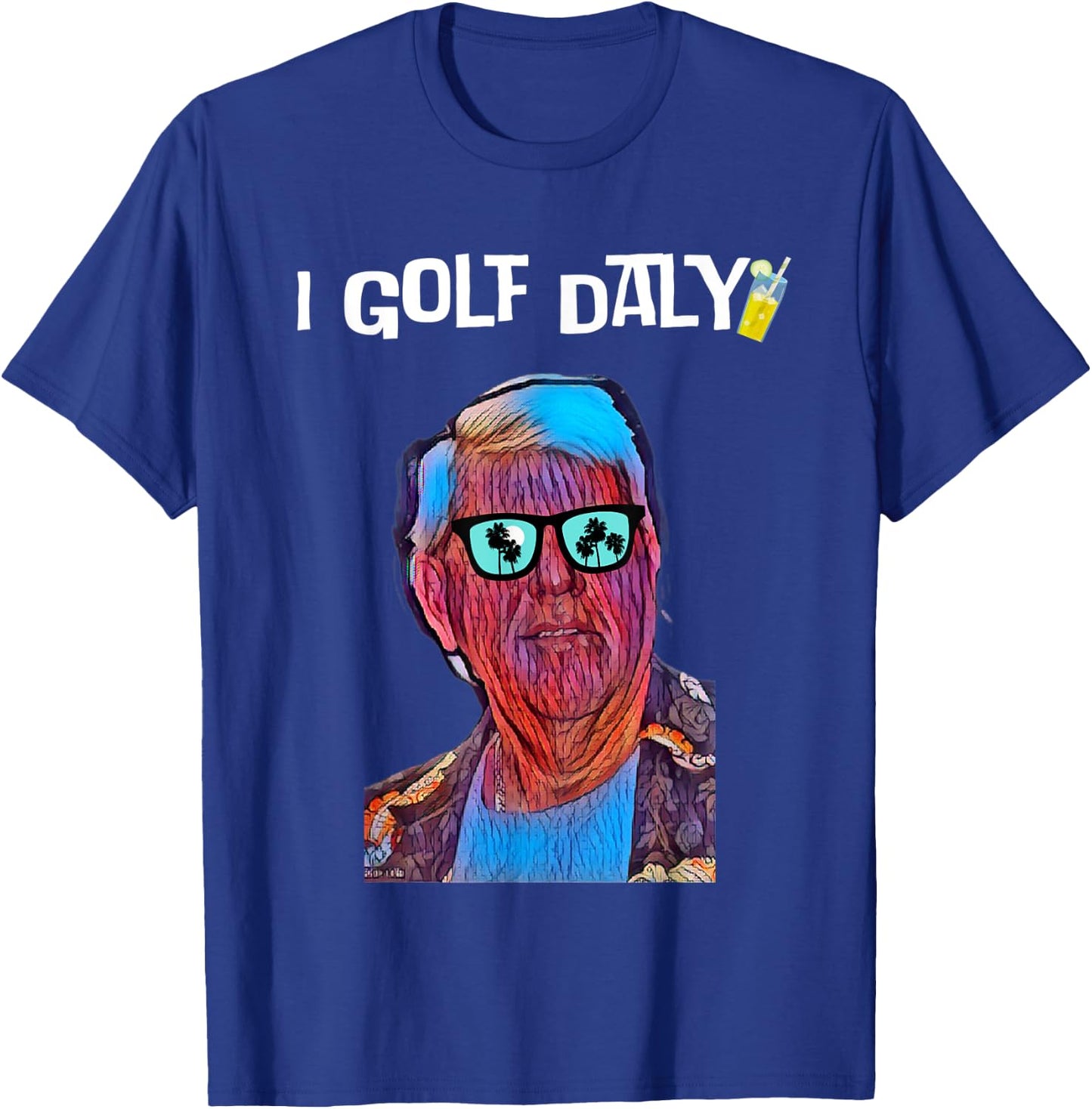 Golfers Father's Day Retirement Gift, I Golf Daly Jon Daly T-Shirt - T-Shirt | Royal