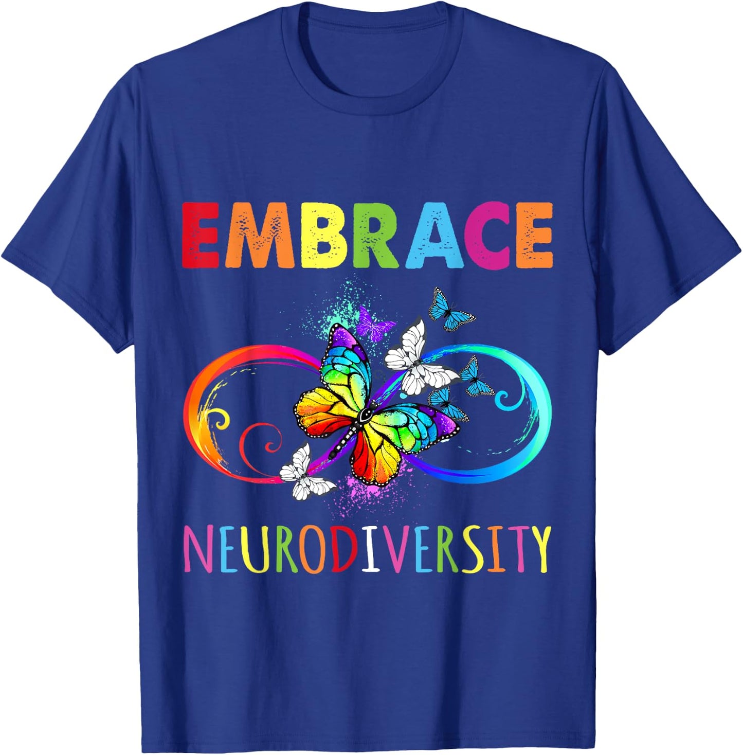 Embrace Neurodiverity Rainbow Infinity Butterfly Autism T-Shirt - T-Shirt | Royal