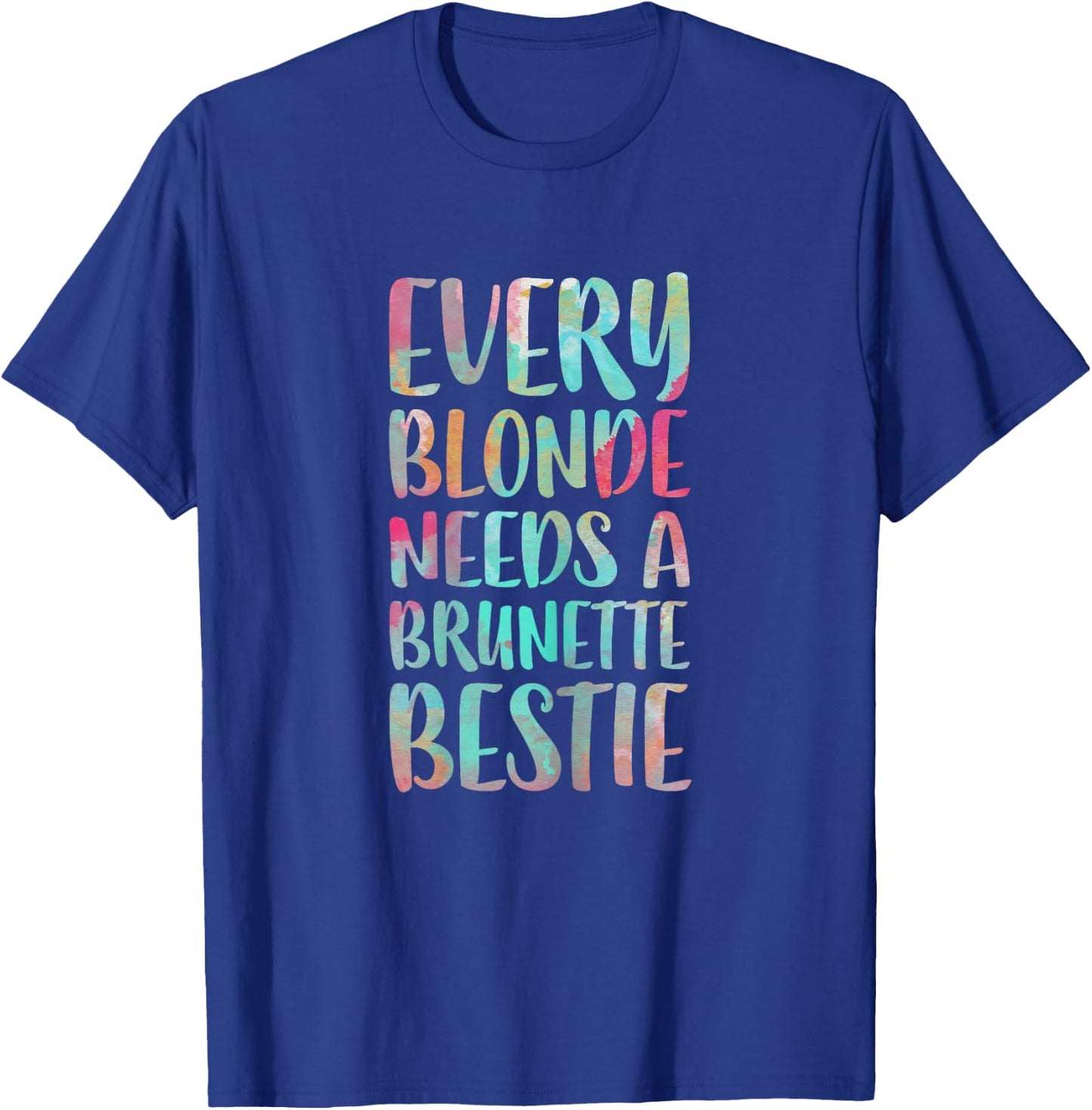 Every Blonde Needs A Brunette Bestie Best Friends T-Shirt - T-Shirt | Royal