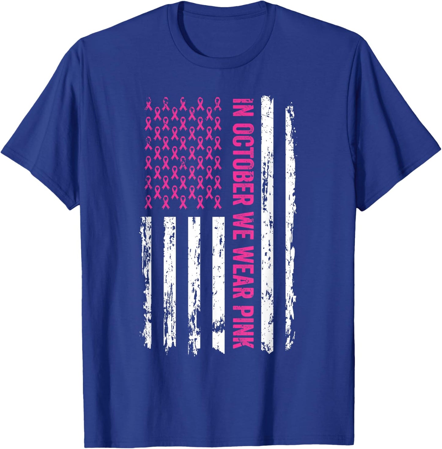 In October We Wear Pink Shirt Pink Ribbon Flag Breast Cancer T-Shirt - T-Shirt | Royal