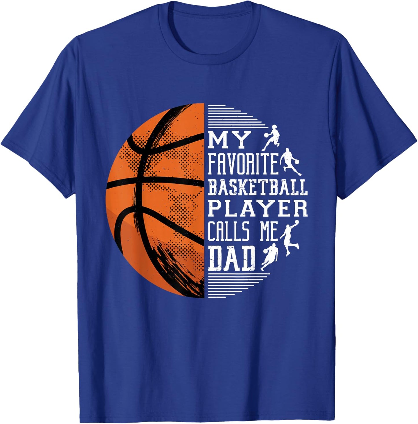 My Favorite Basketball Player Calls Me Dad Basketball Dad T-Shirt - T-Shirt | Royal