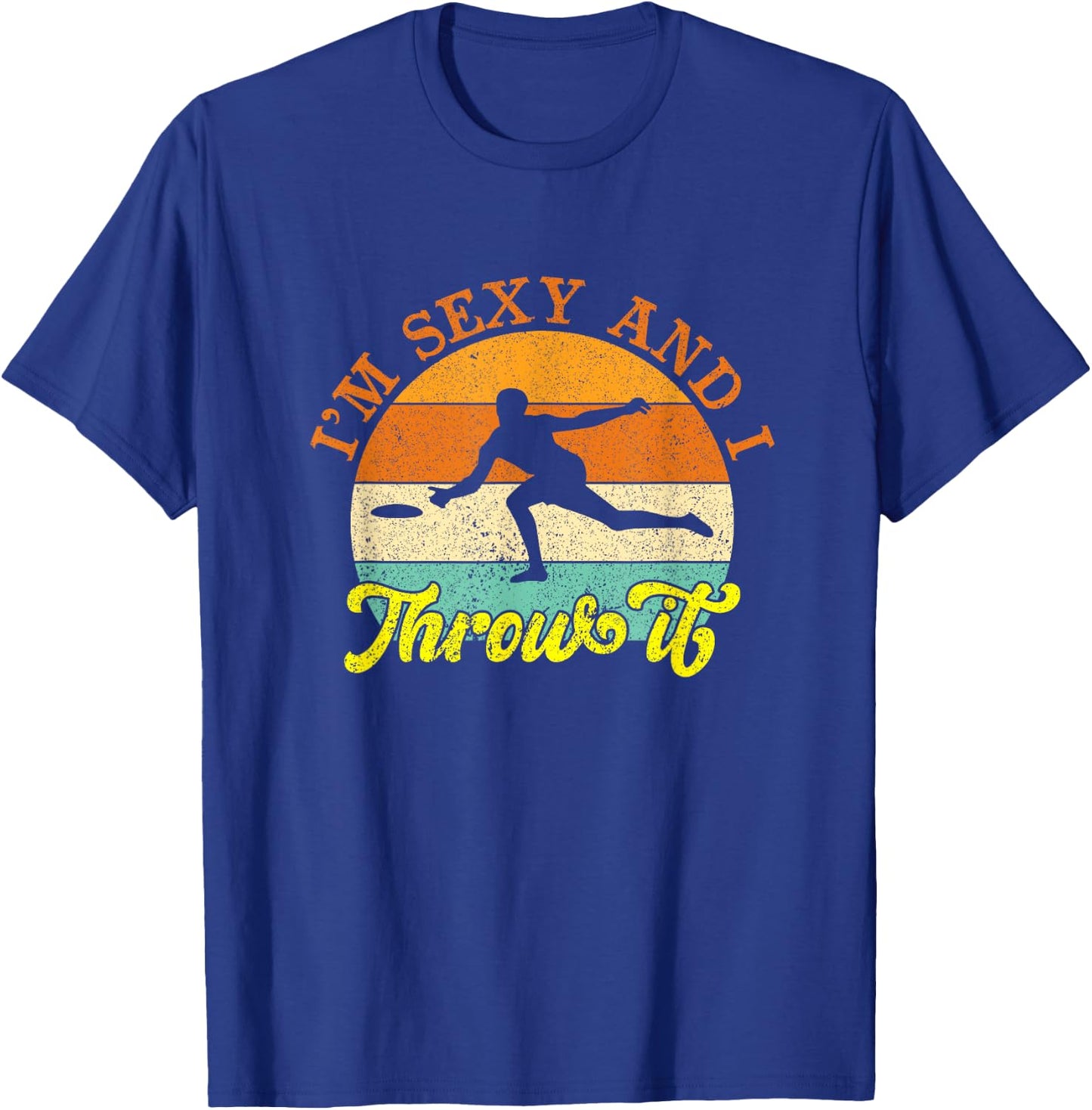 Vintage I'm Sexy And I Throw It Ultimate Frisbee Player T-Shirt - T-Shirt | Royal