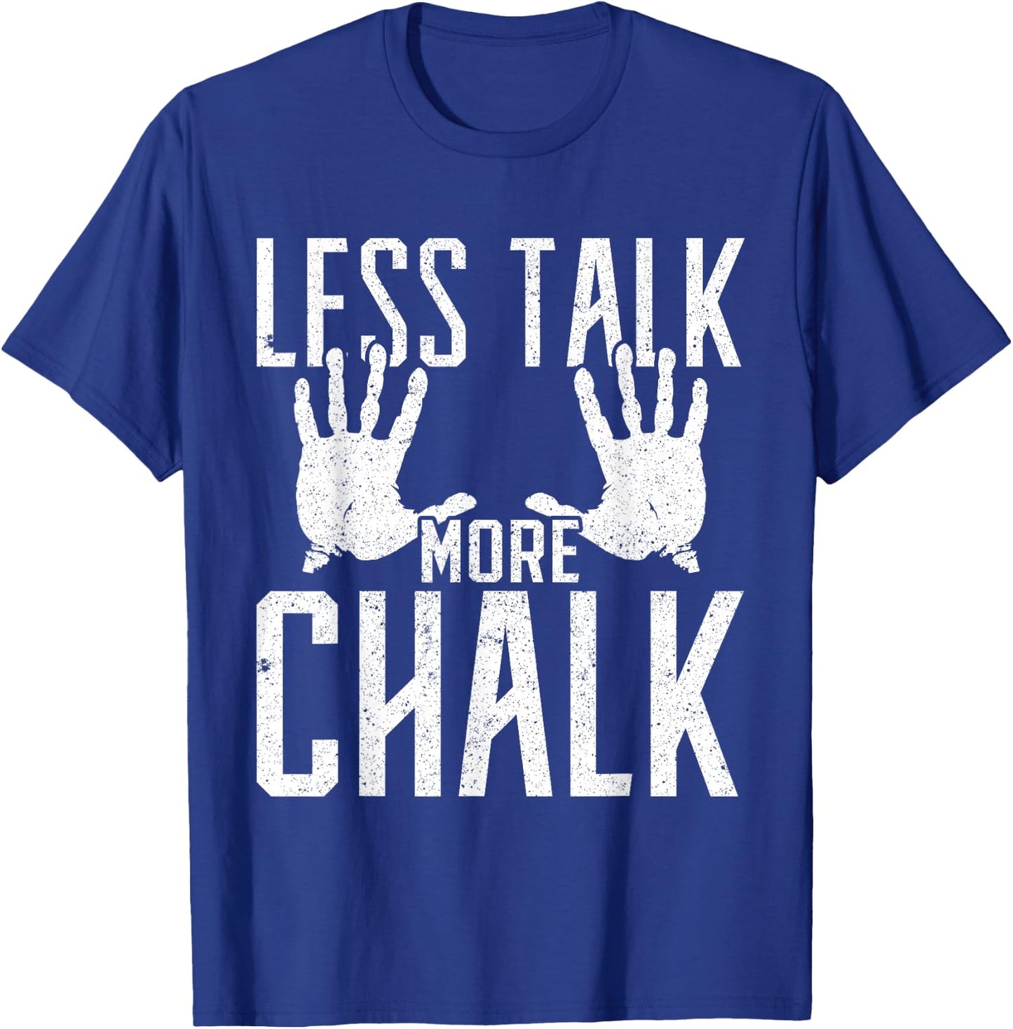 Less Talk More Chalk Gift Boulder Handprint T-Shirt - T-Shirt | Royal