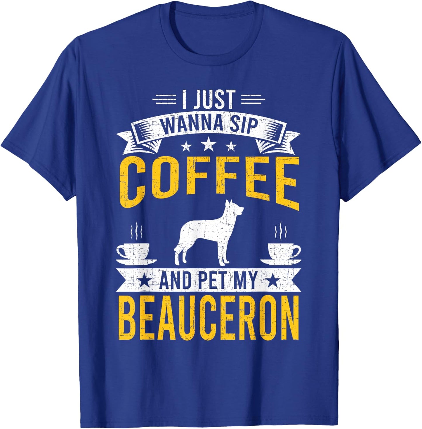 I Just Wanna Coffee & Pet My Beauceron Dog Owner T-Shirt - T-Shirt | Royal