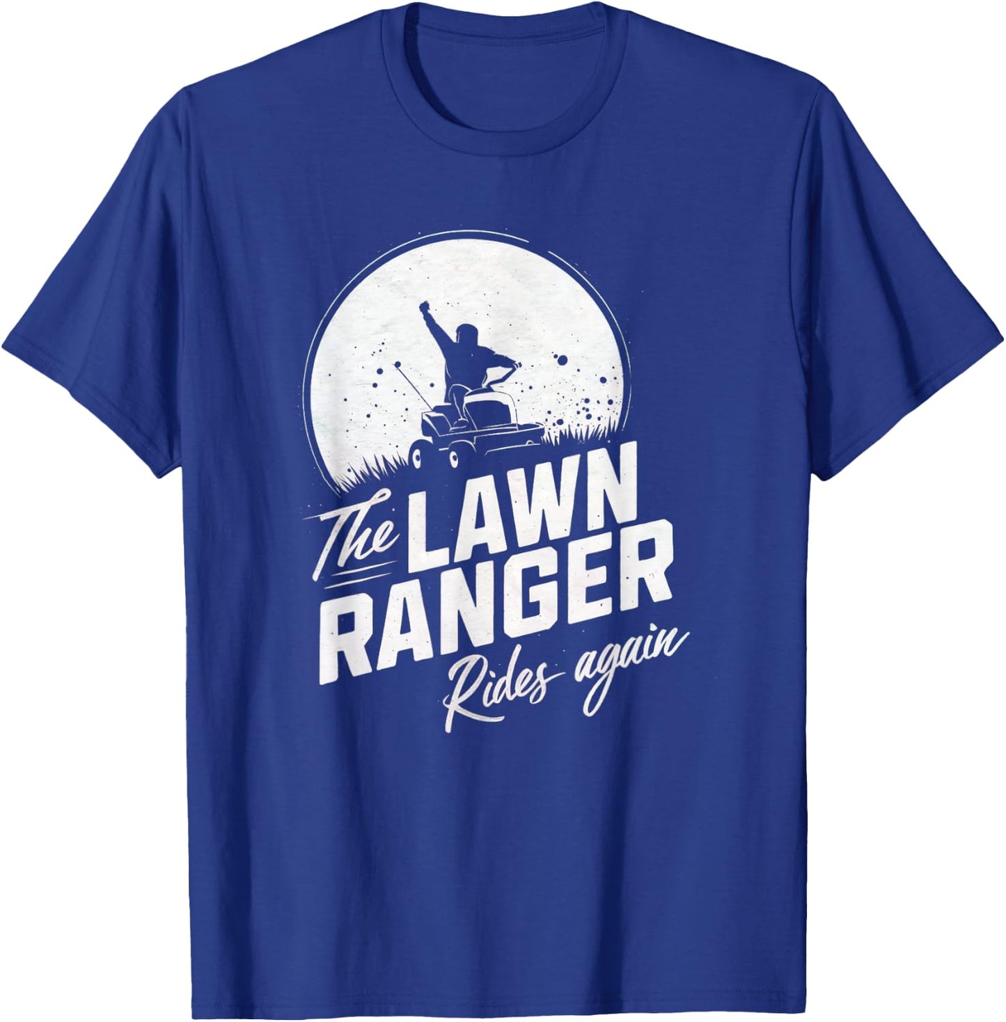 The Lawn Ranger Rides Again Gardening- Gardener Lawn Mower T-Shirt - T-Shirt | Royal