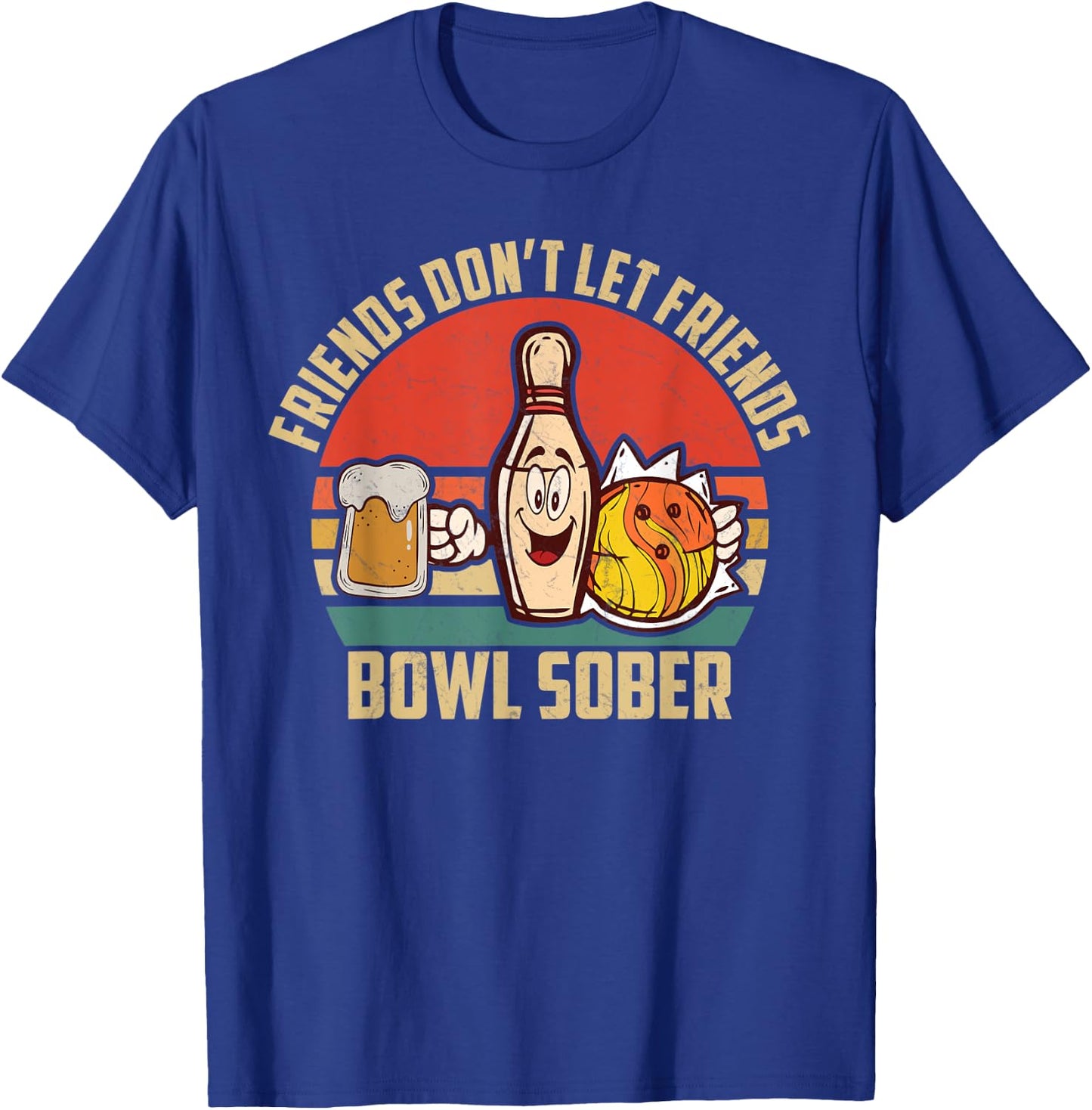 Funny Bowling And Beer Don't Let Friends Bowl Sober Drinking T-Shirt - T-Shirt | Royal