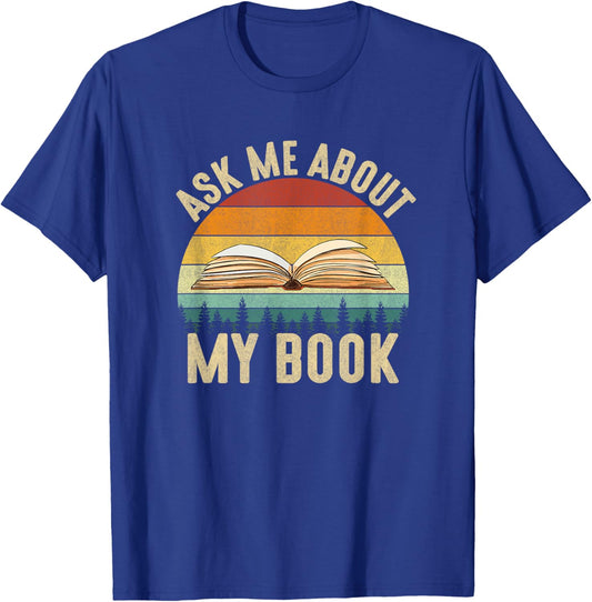 Ask Me About My Book Published, author literary writers T-Shirt - T-Shirt | Royal