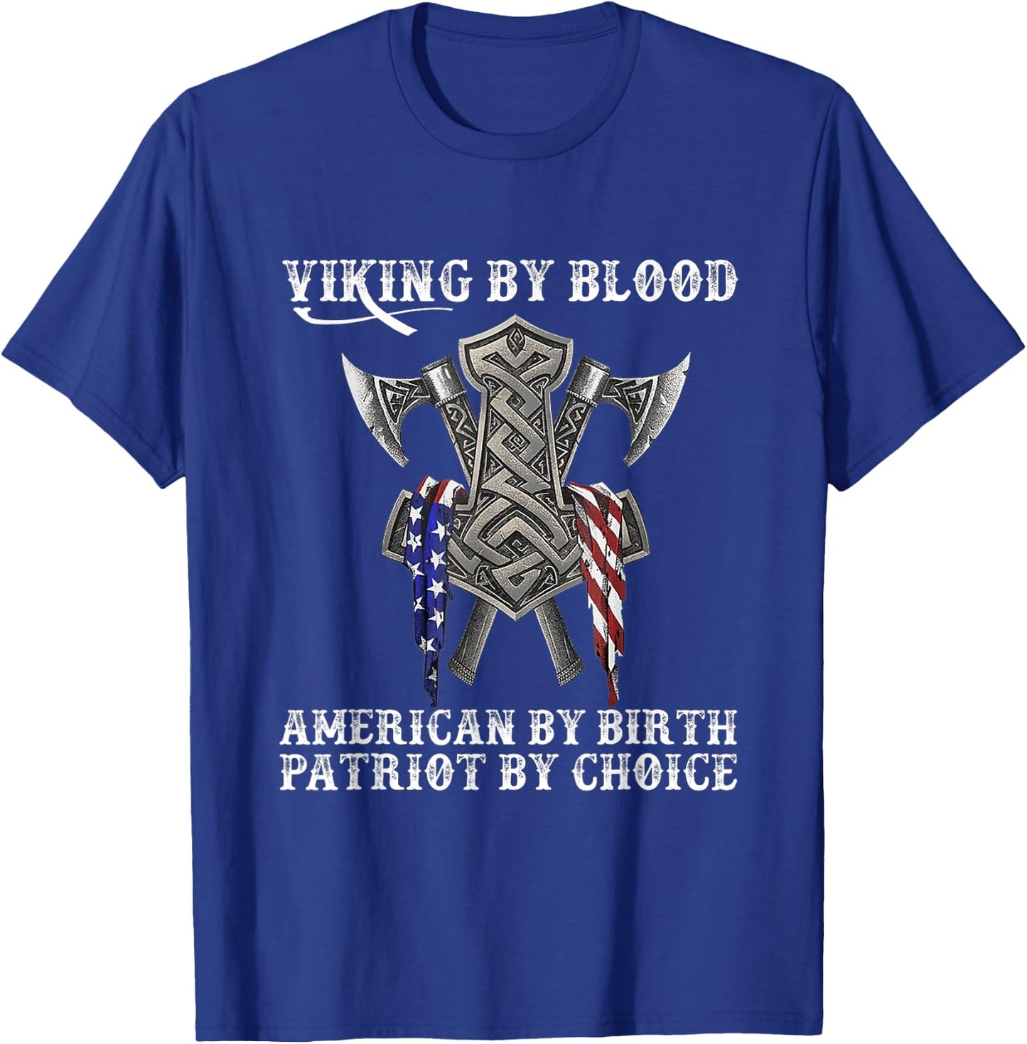Viking by Blood American by Birth Patriot by Choice T-Shirt - T-Shirt | Royal