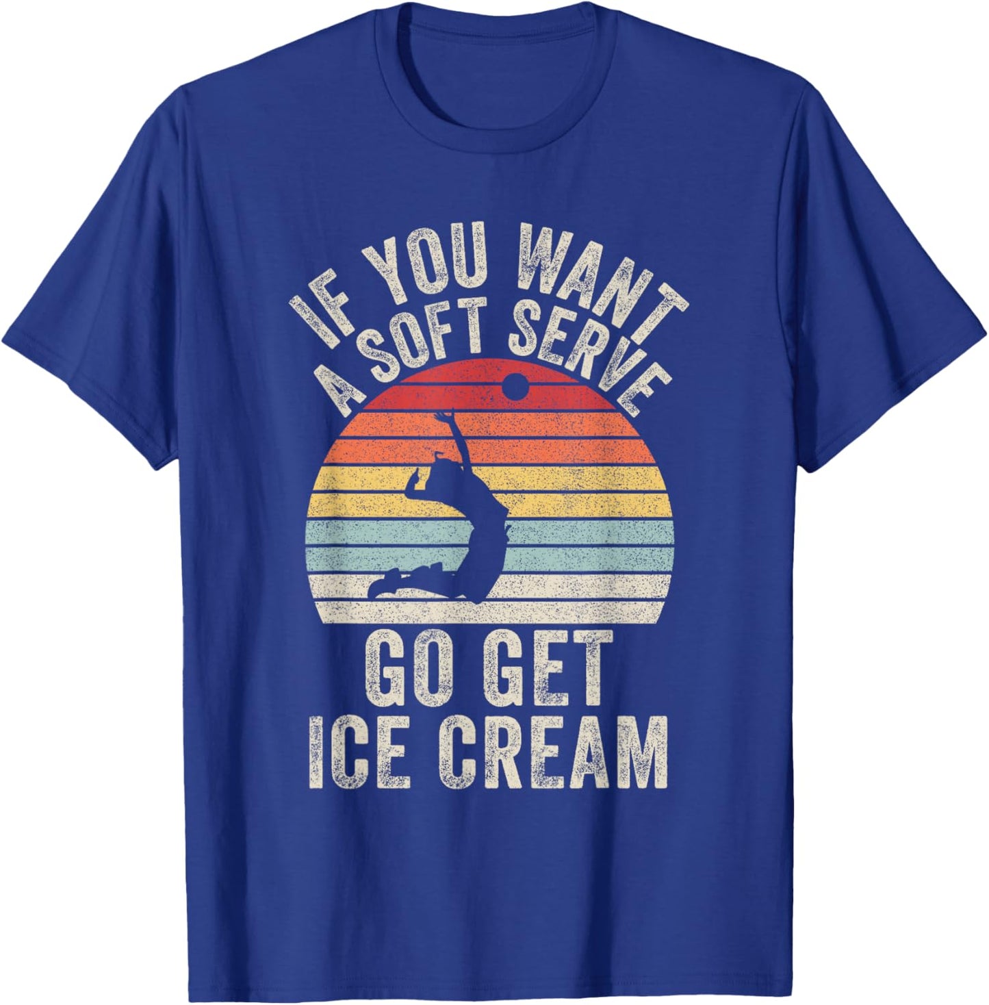Retro If You Want A Soft Serve Go Get Ice Cream Volleyball T-Shirt - T-Shirt | Royal