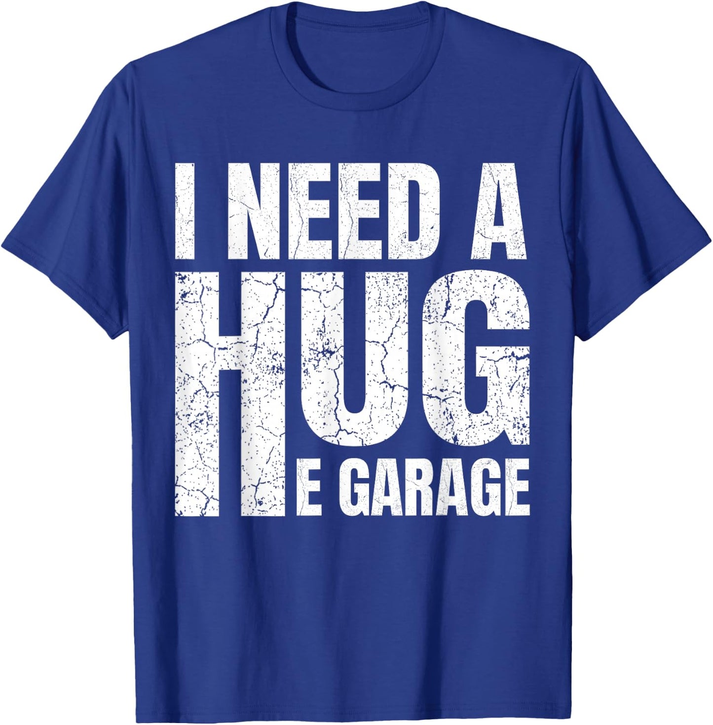 I Need A Hug E Garage Mechanic Car Enthusiast T-Shirt - T-Shirt | Royal