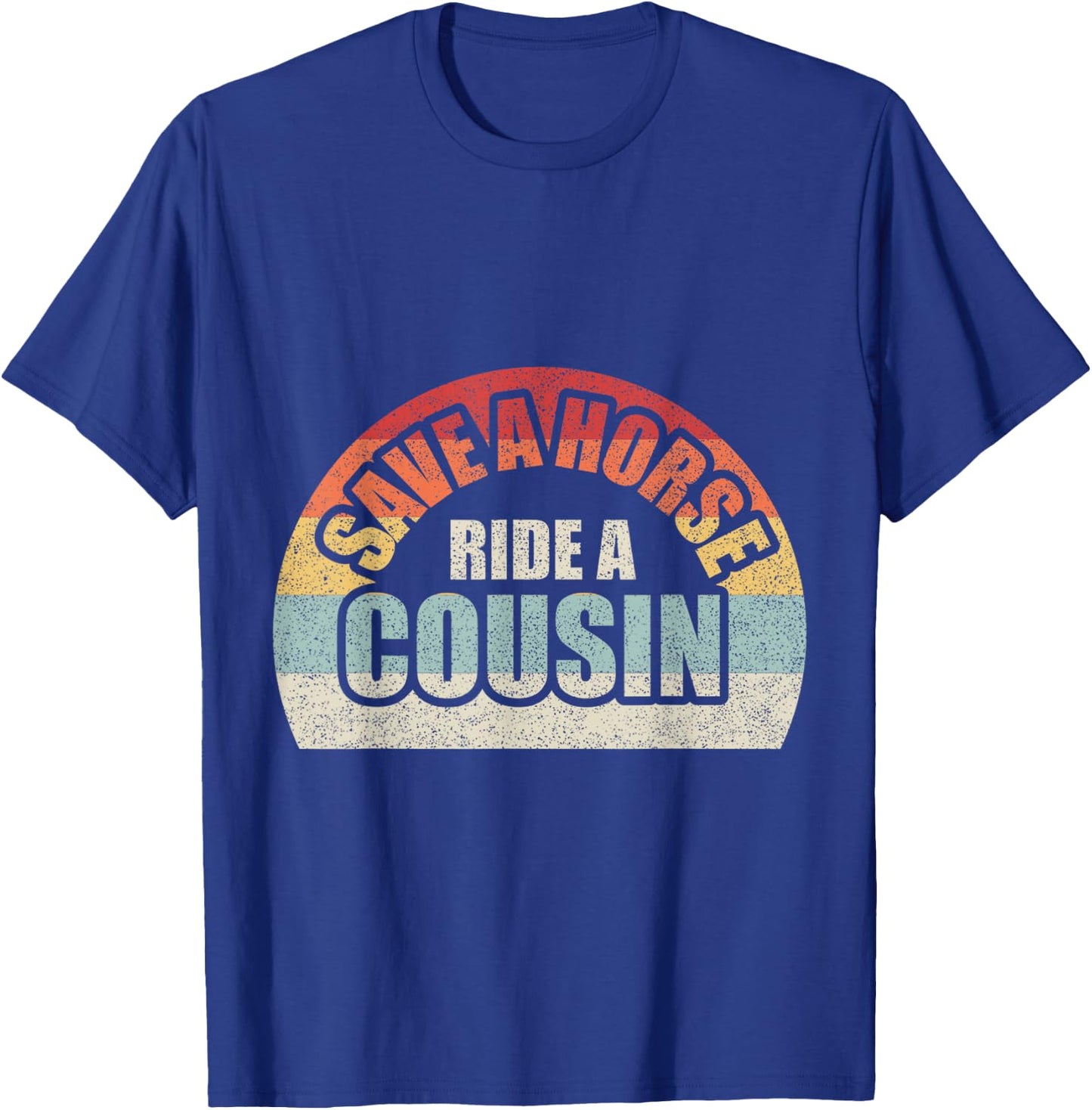 Retro Vintage Save a Horse Ride A Cousin T-Shirt - T-Shirt | Royal