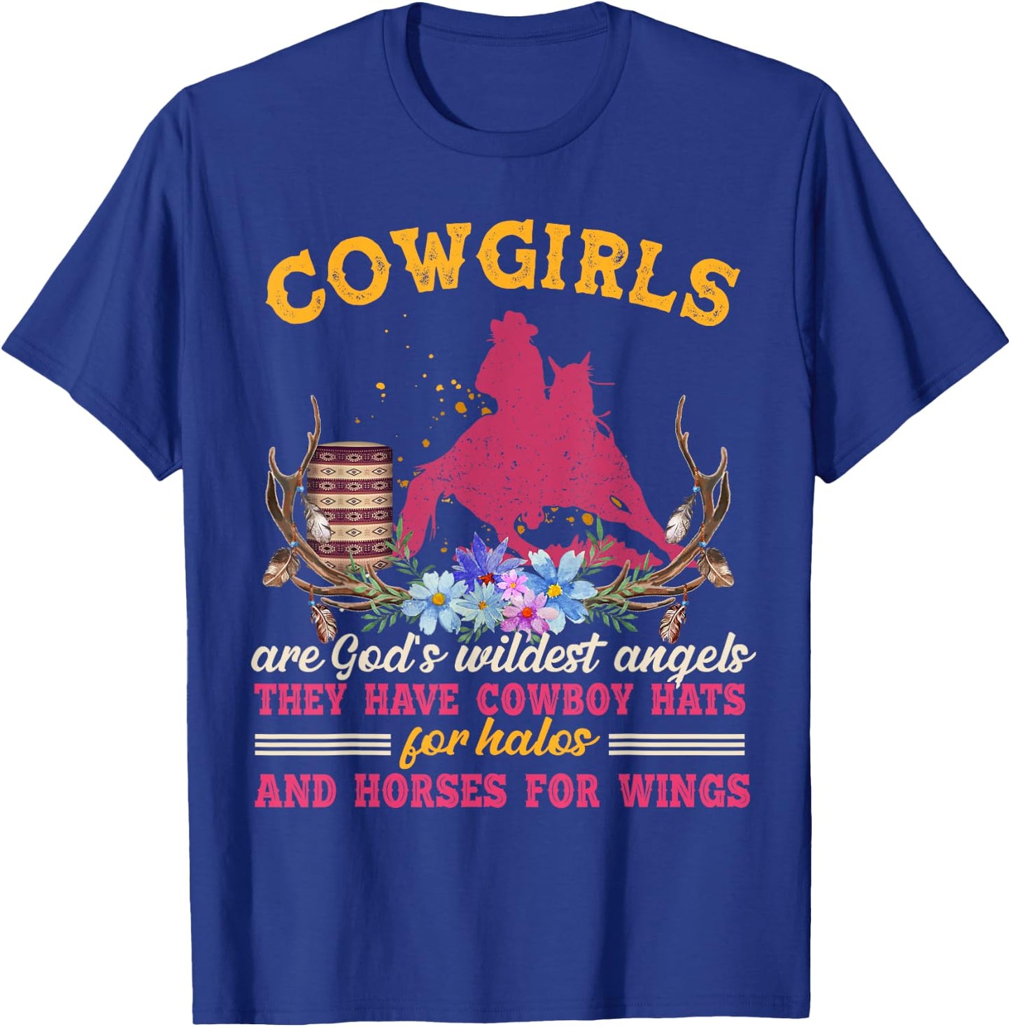 Cowgirls Are God's Wildest Angels Horse Lover Country T-Shirt - T-Shirt | Royal