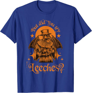 Mask Cloak Middle Age Plague Doctor But Did You Try Leeches T-Shirt - T-Shirt | Royal