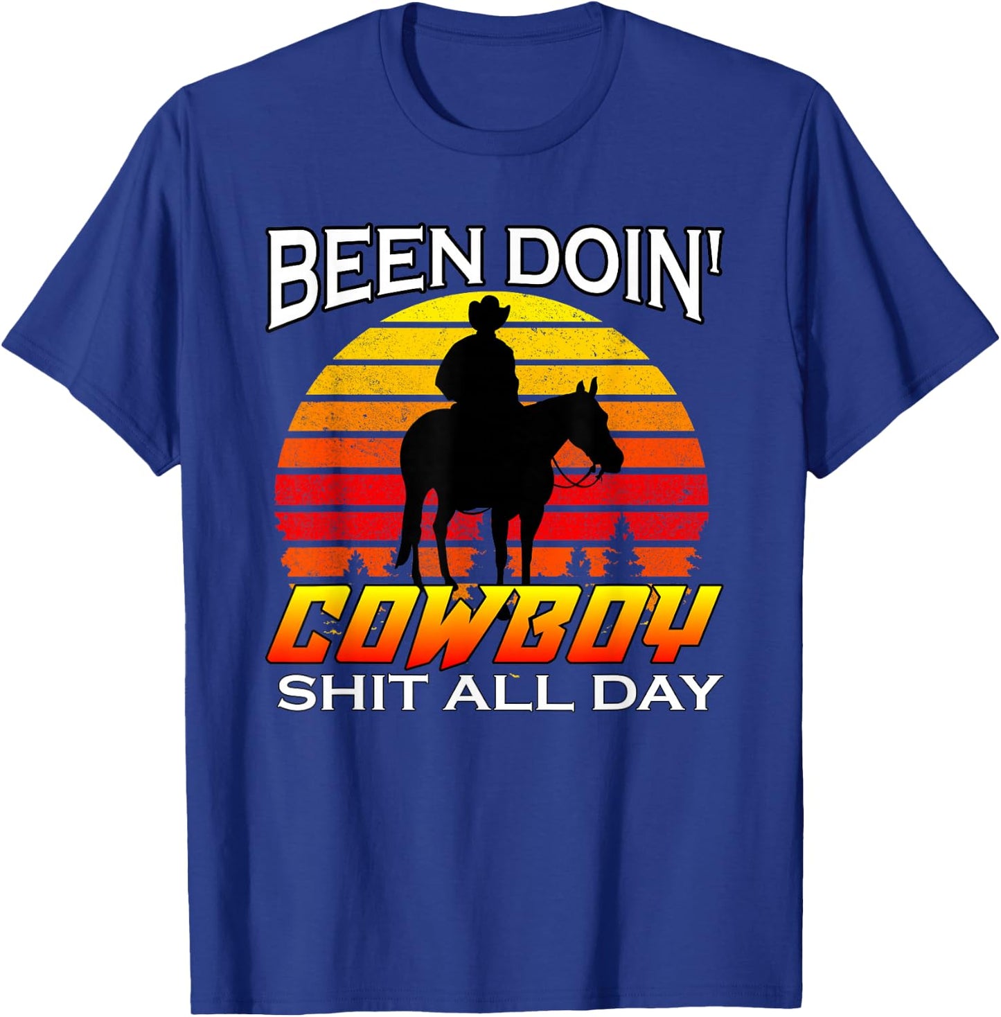 Vintage Been Doing Cowboy Shit All Day Funny Cowboy T-Shirt - T-Shirt | Royal