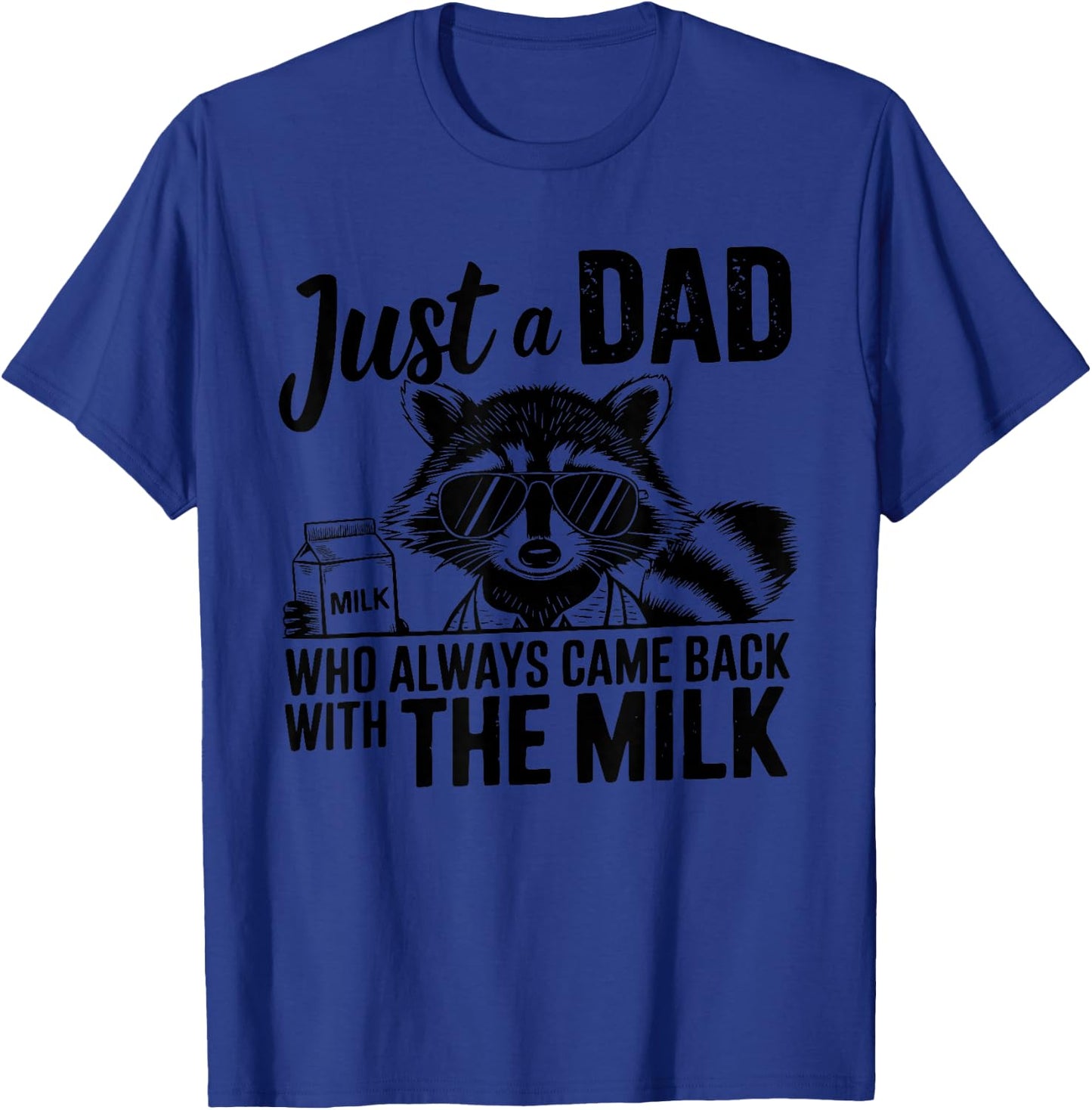 Vintage Racoon Just A Dad Who Always Came Back with The Milk T-Shirt - T-Shirt | Royal