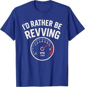 I’d Rather Be Revving - Car Guy Muscle Car Enthusiast T-Shirt - T-Shirt | Royal