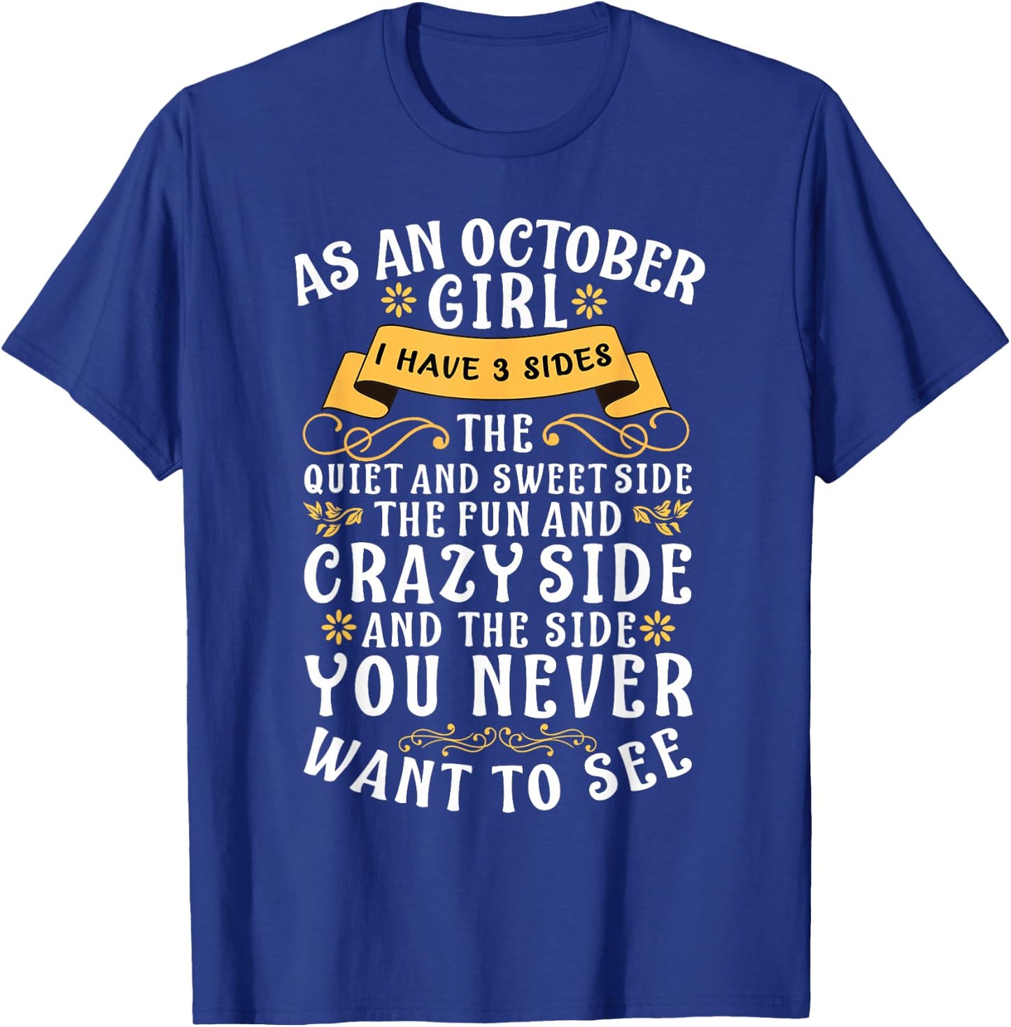 As An October Girl I Have 3 Sides The Quiet And Sweet Side T-Shirt - T-Shirt | Royal