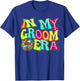 Disco Groovy In My Groom Era T-Shirt - T-Shirt | Royal