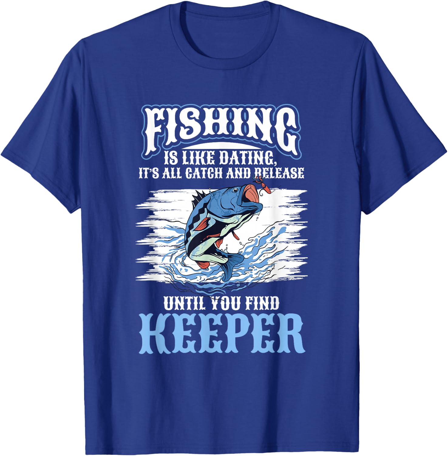 Fishing Fish Fishing is like dating T-Shirt - T-Shirt | Royal