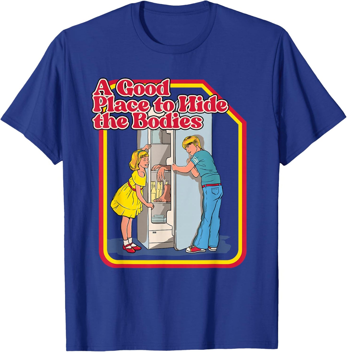 A Good Place To Hide The Bodies - Funny Dark Humor T-Shirt - T-Shirt | Royal