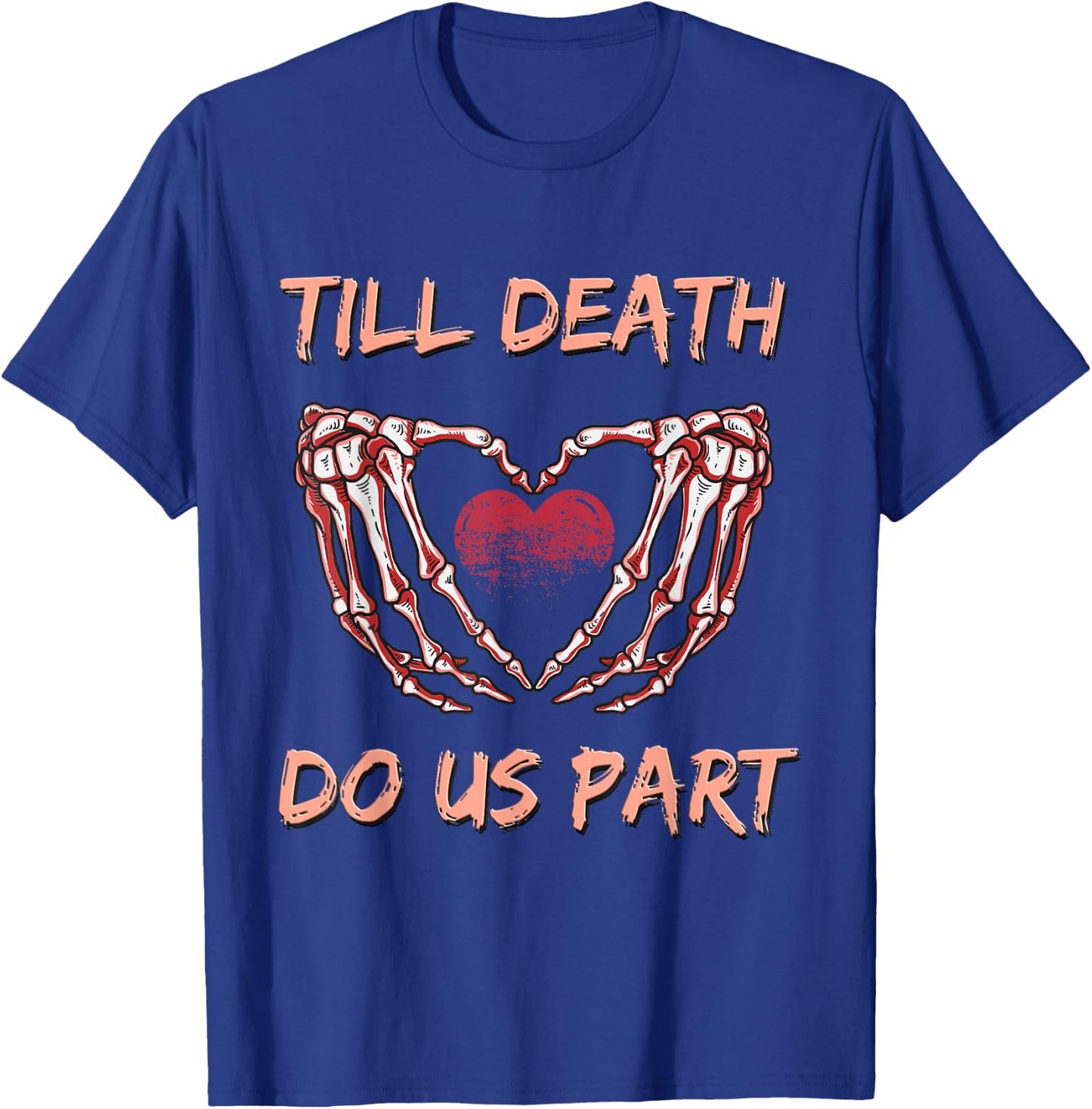 Till Death Do Us Part Skeleton Heart Hands Valentines Day T-Shirt - T-Shirt | Royal