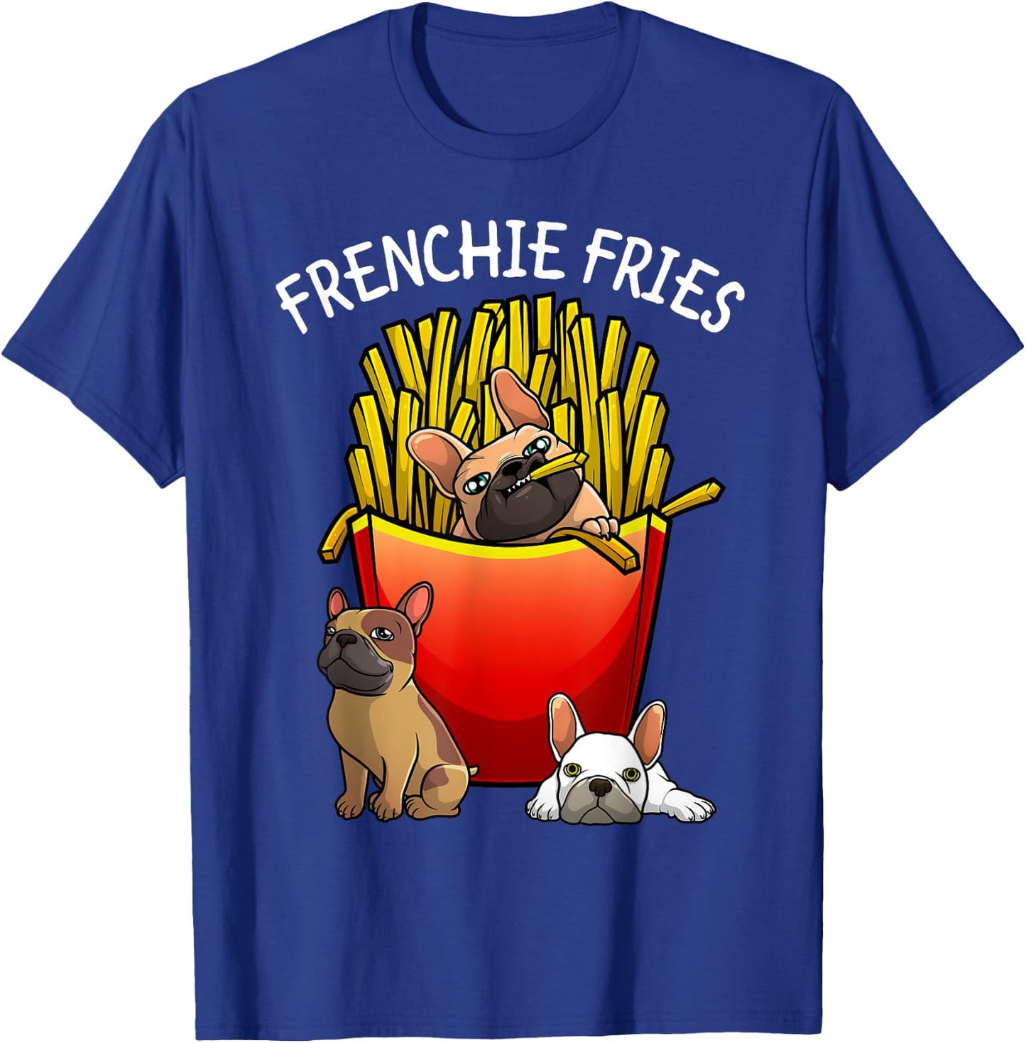 Funny Frenchie Fries French Bulldog Lover Men Women Kids T-Shirt - T-Shirt | Royal