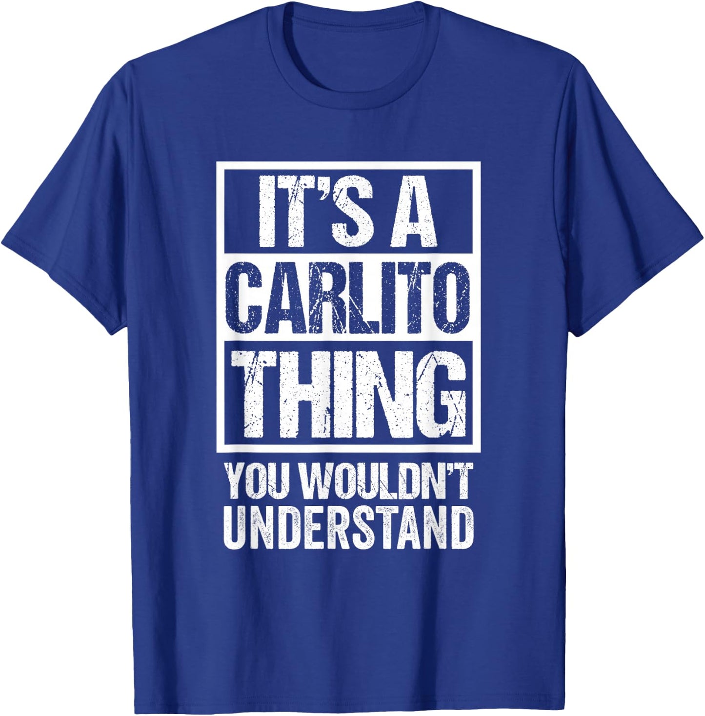 It's A Carlito Thing You Wouldn't Understand T-Shirt - T-Shirt | Royal