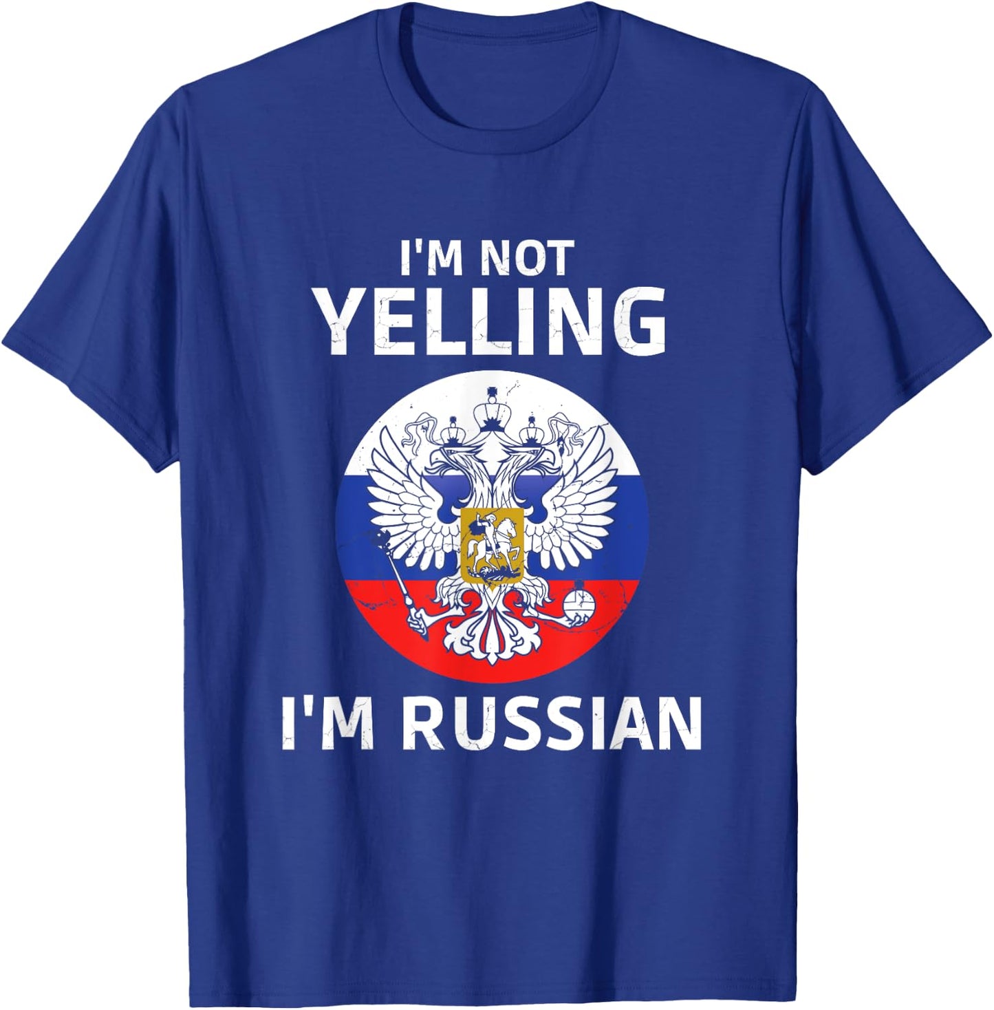 I'm Not Yelling I'm Russian T-Shirt - T-Shirt | Royal
