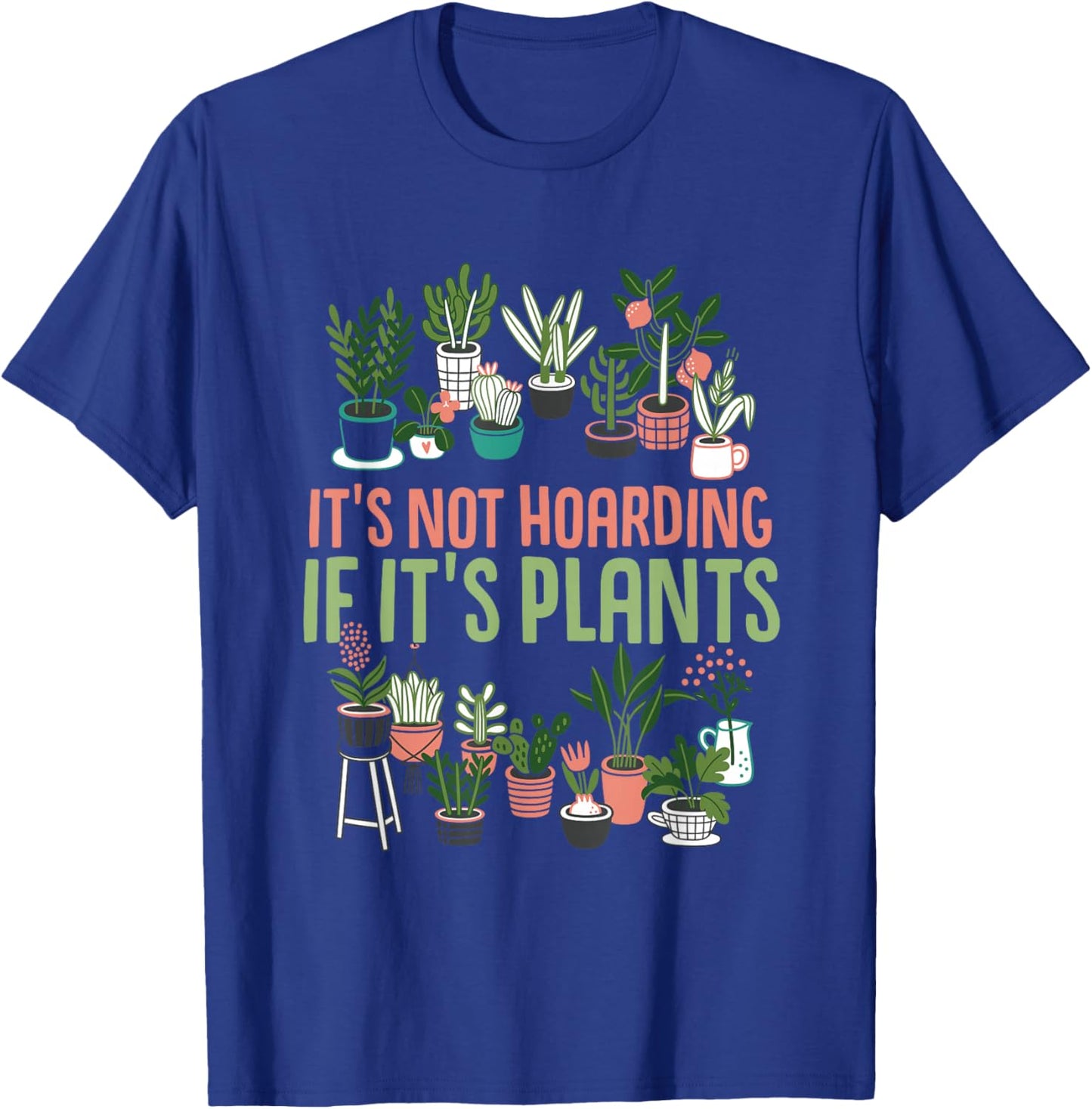Gardening Botanist It's Not Hoarding If It's Plants T-Shirt - T-Shirt | Royal