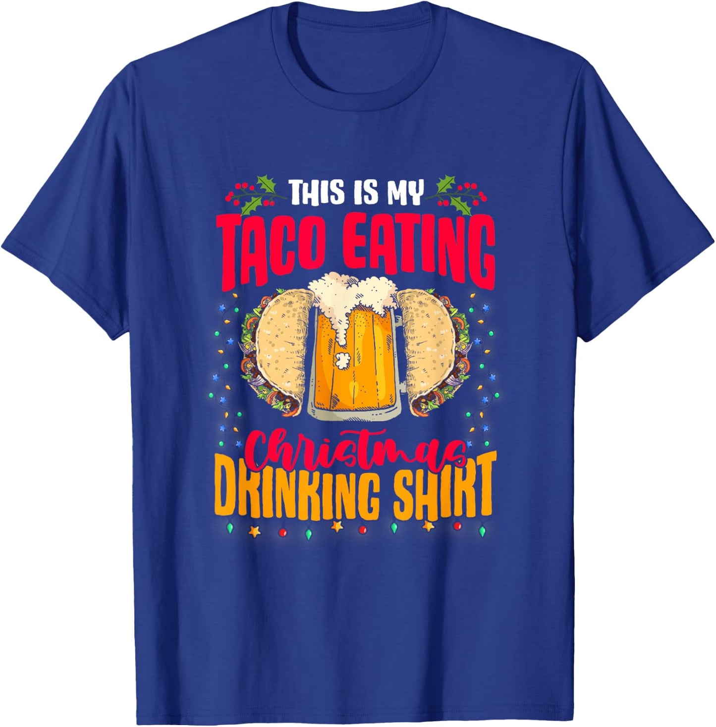 Mexican Food Beer This Is My Taco Eating Christmas Drinking T-Shirt - T-Shirt | Royal