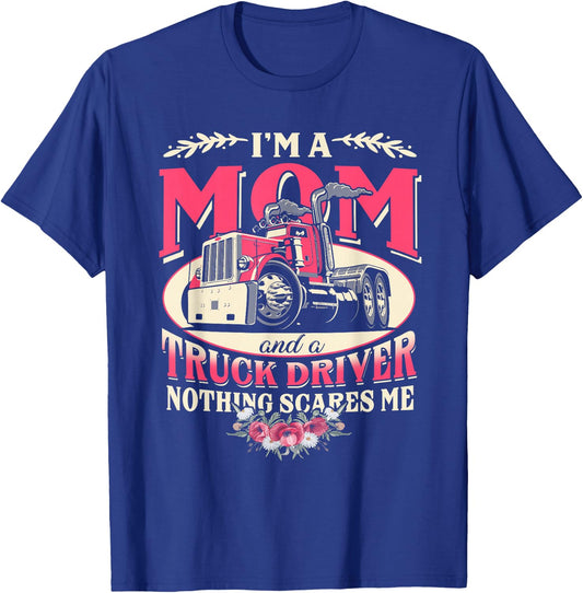 I'm A Mom & A Truck Driver Nothing Scare Me Trucker Mother T-Shirt - T-Shirt | Royal