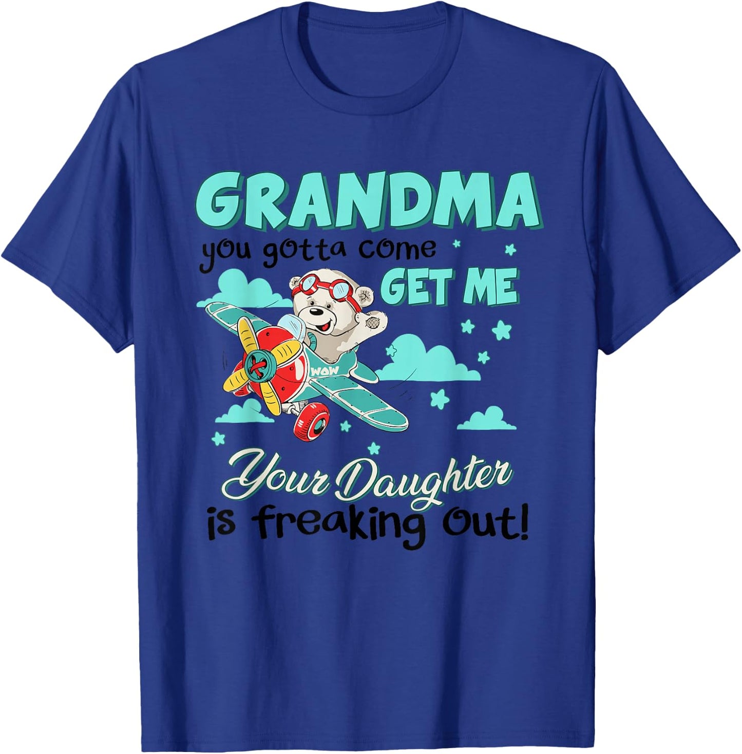 Grandma Your Daughter Is Freaking Out Cute Bear Mothers Day T-Shirt - T-Shirt | Royal