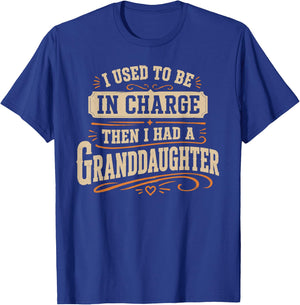 Be in Charge Then I Had A Granddaughter T-Shirt - T-Shirt | Royal