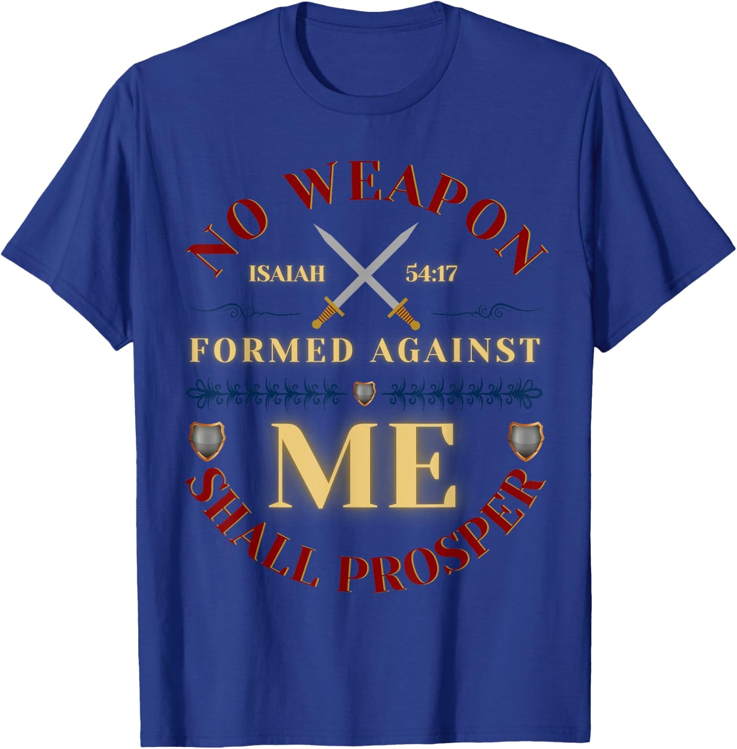 No Weapon Form Against Me Shall Prosper Cute Christian Faith T-Shirt - T-Shirt | Royal