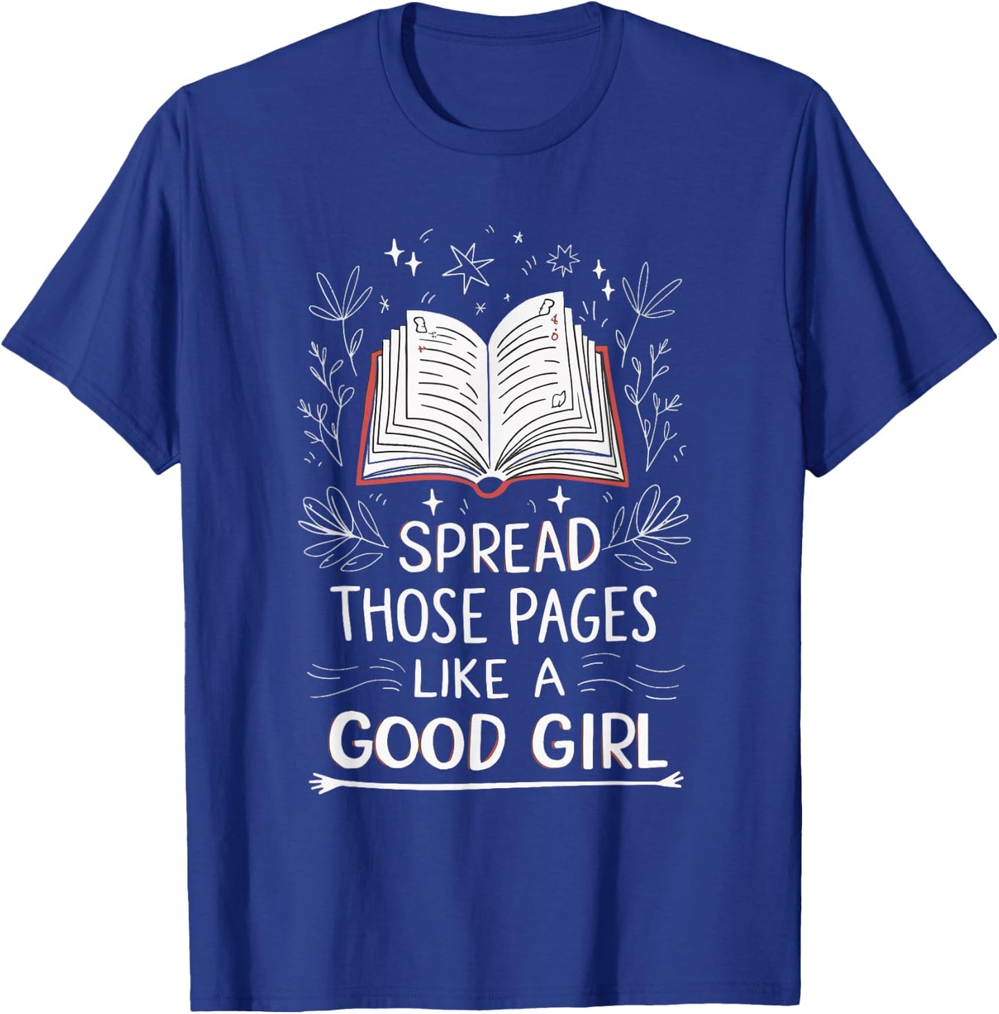 Spread Those Pages Like A Good Girl T-Shirt - T-Shirt | Royal