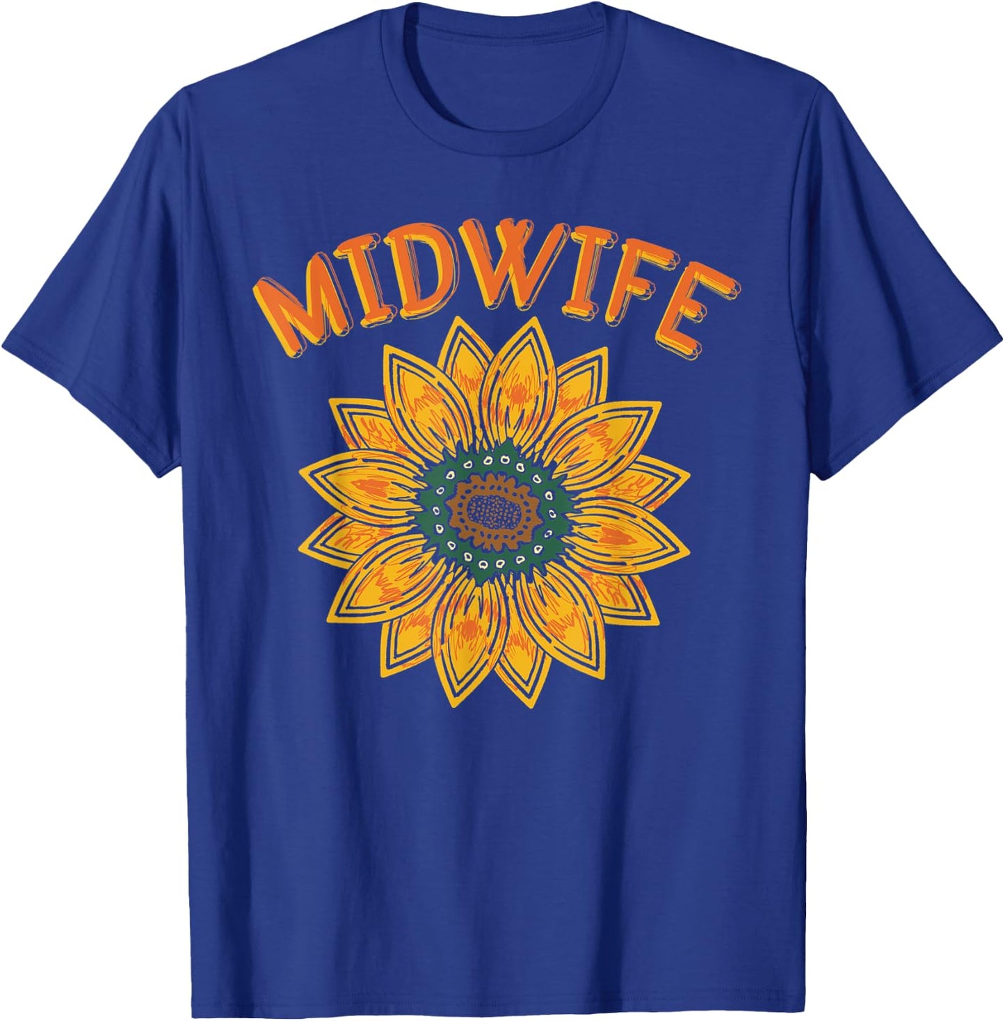 Midwifery Doula Sunflower Birthing Flowers Women Midwife T-Shirt - T-Shirt | Royal