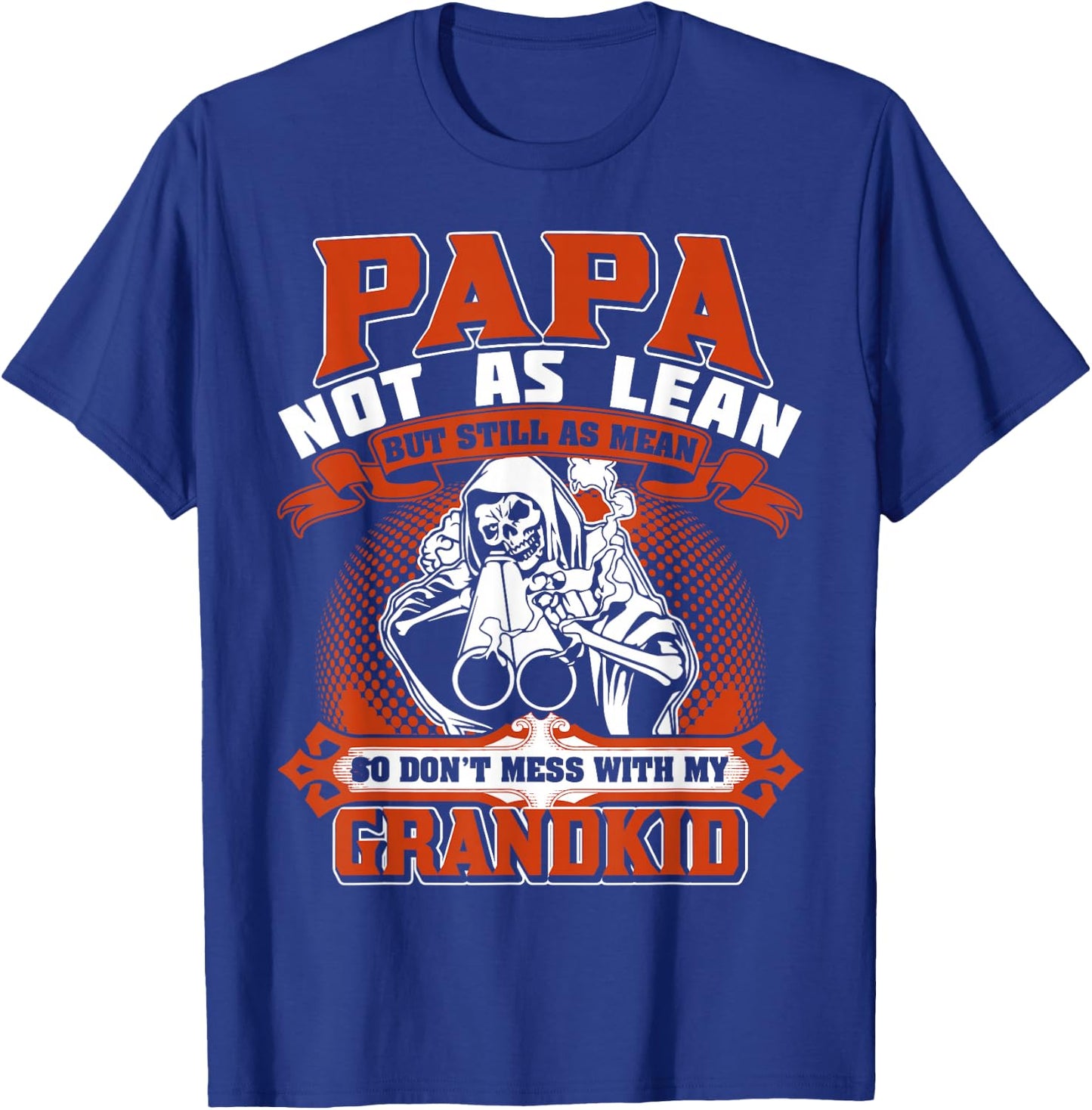 Papa not as lean but still as mean so don't mess with shirt T-Shirt - T-Shirt | Royal