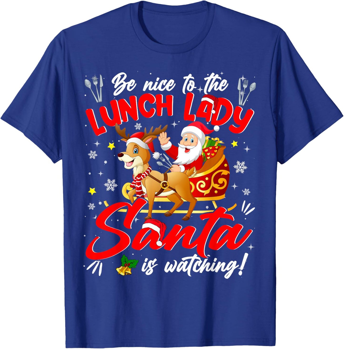 Be Nice To The Lunch Lady Christmas Santa Reindeer Sleigh T-Shirt - T-Shirt | Royal