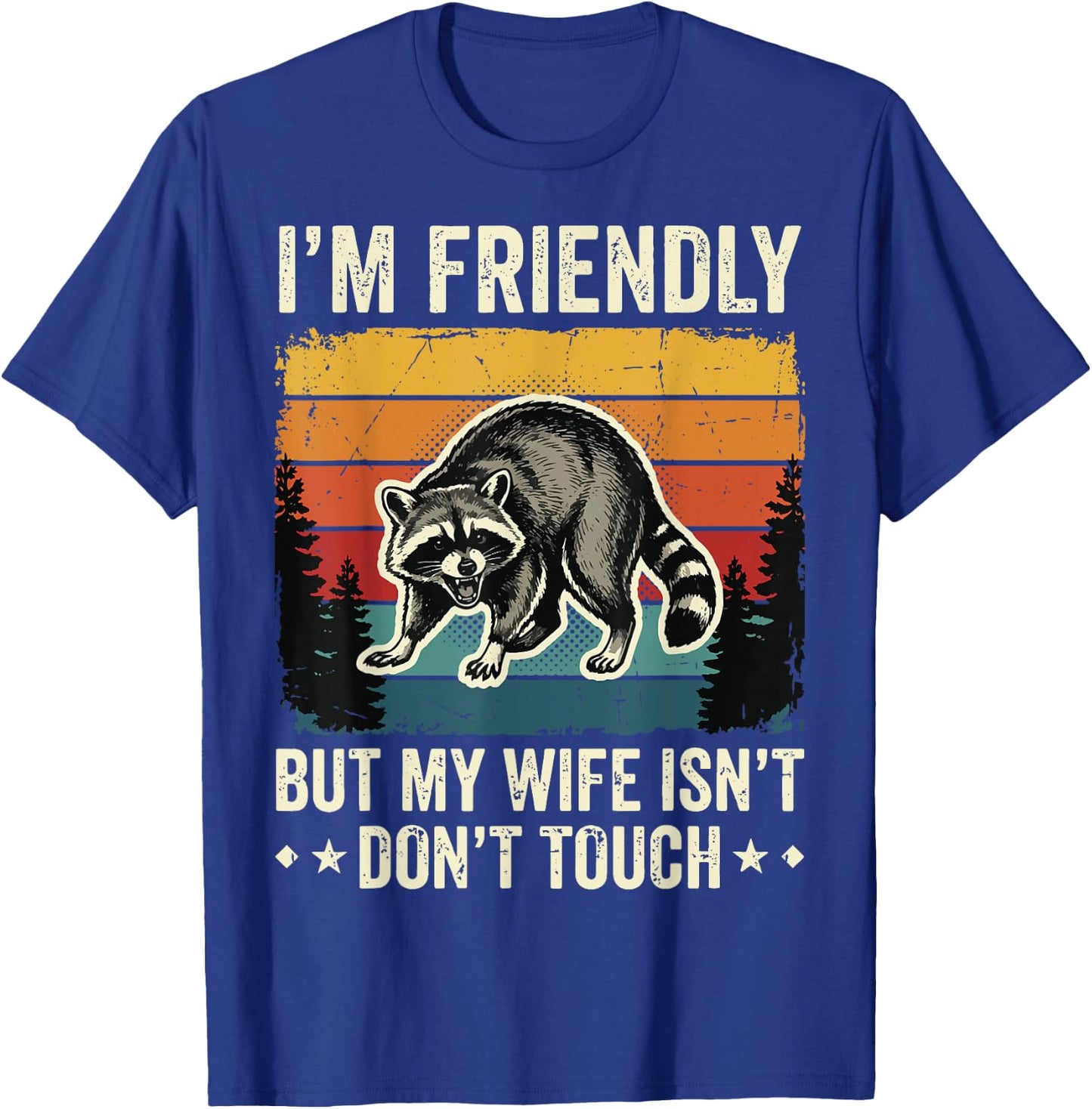 I'm Friendly But My Wife Isn't Don't Touch T-Shirt - T-Shirt | Royal
